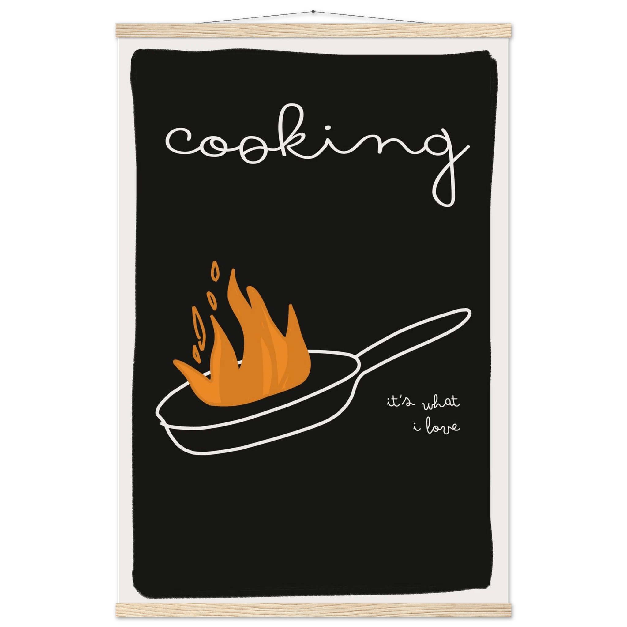 Cooking It's What I Love | Dark Kitchen Quote Wall Art Print - Evergreen Posters