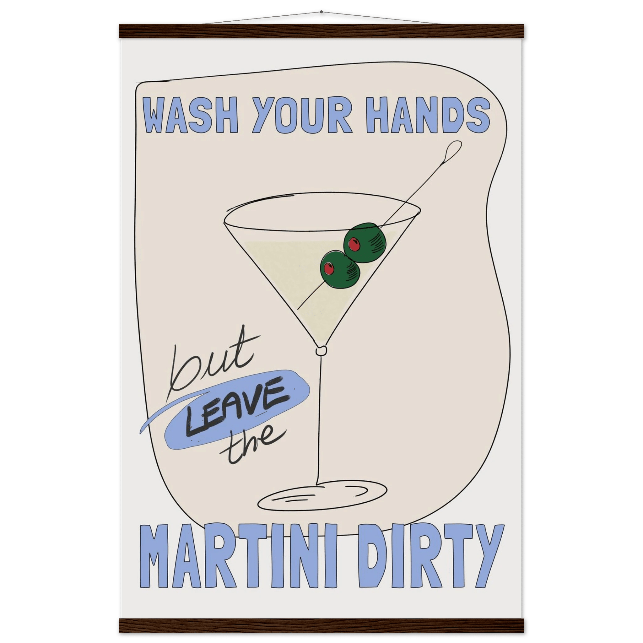 Wash Your Hands But Leave The Martini Dirty Poster – Funny Kitchen & Bar Wall Art Print - Evergreen Posters