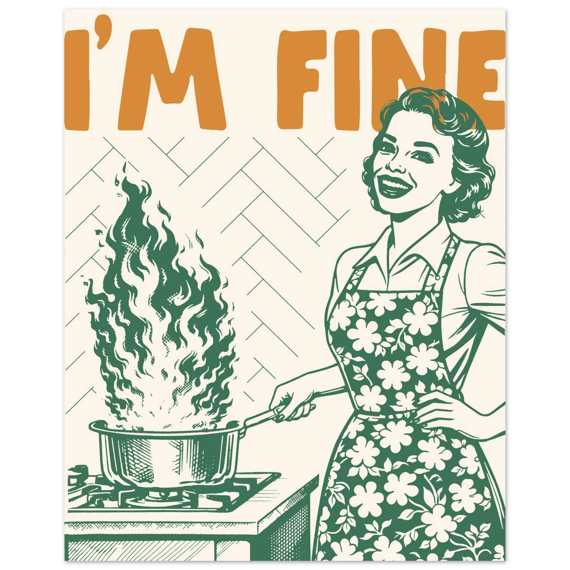 I'm Fine Poster – Funny Retro Kitchen Wall Art Print (Green Edition) - Evergreen Posters