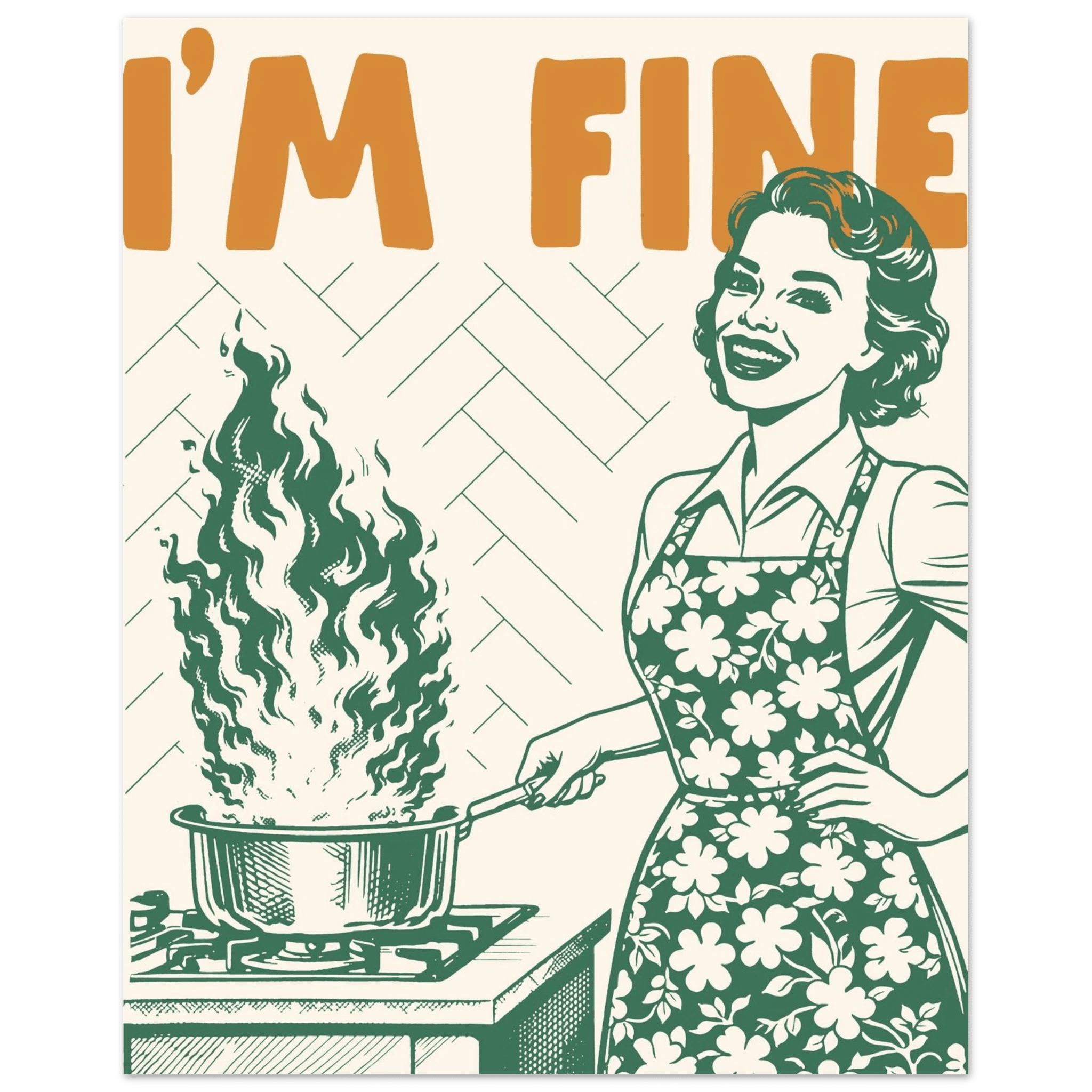 I'm Fine Poster – Funny Retro Kitchen Wall Art Print (Green Edition) - Evergreen Posters