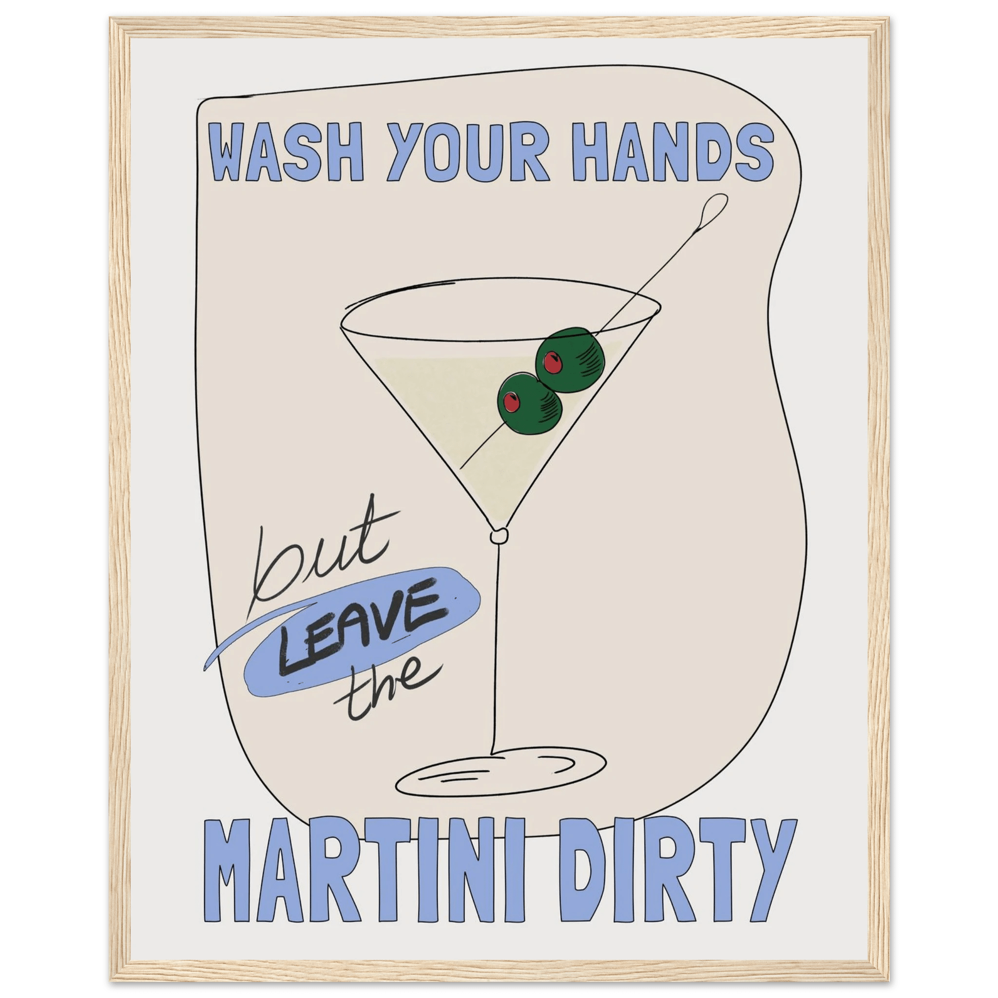 Wash Your Hands But Leave The Martini Dirty Poster – Funny Kitchen & Bar Wall Art Print - Evergreen Posters