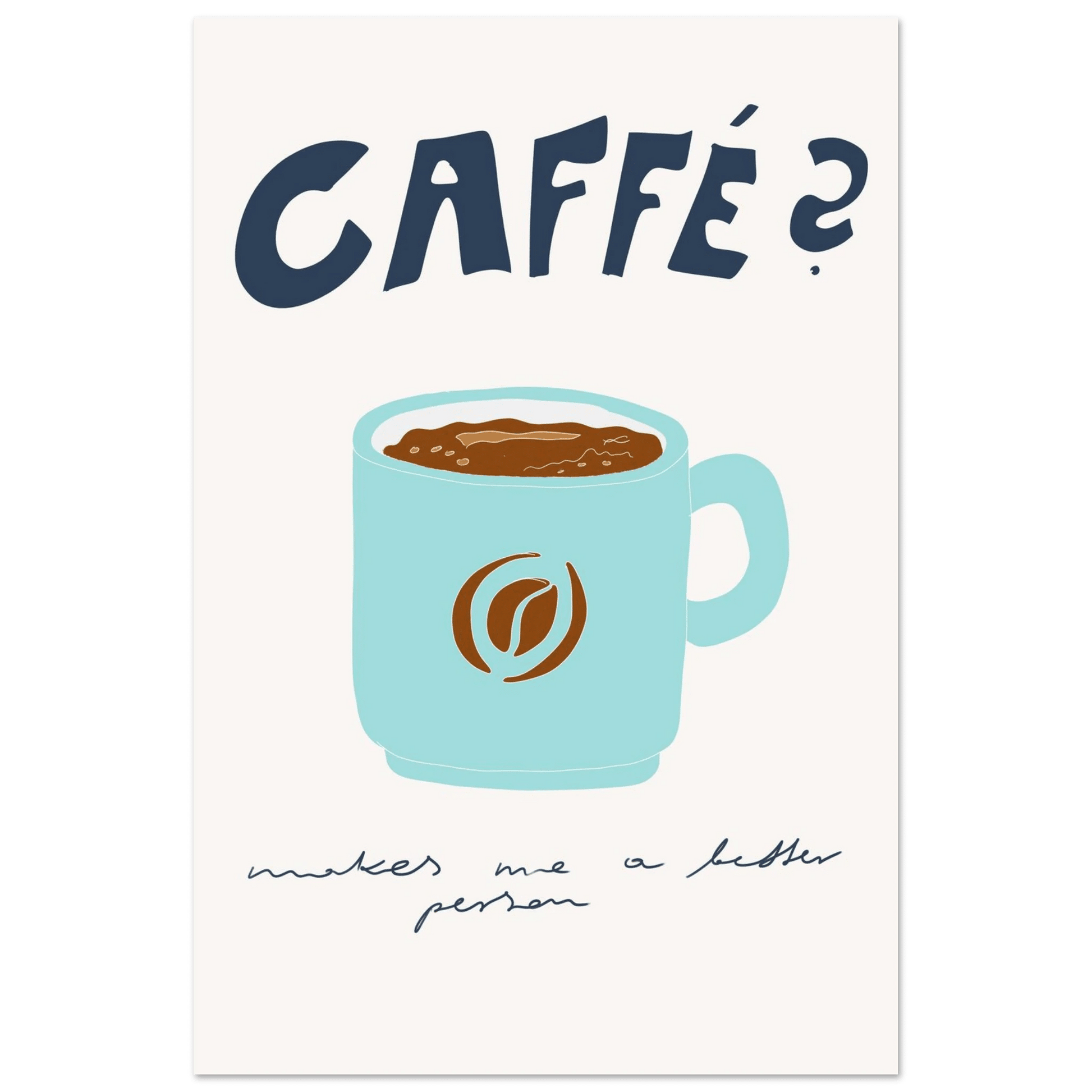 Caffé Makes Me a Better Person Poster – Cozy Coffee Kitchen Wall Art Print (Digital & Printed Options) - Evergreen Posters