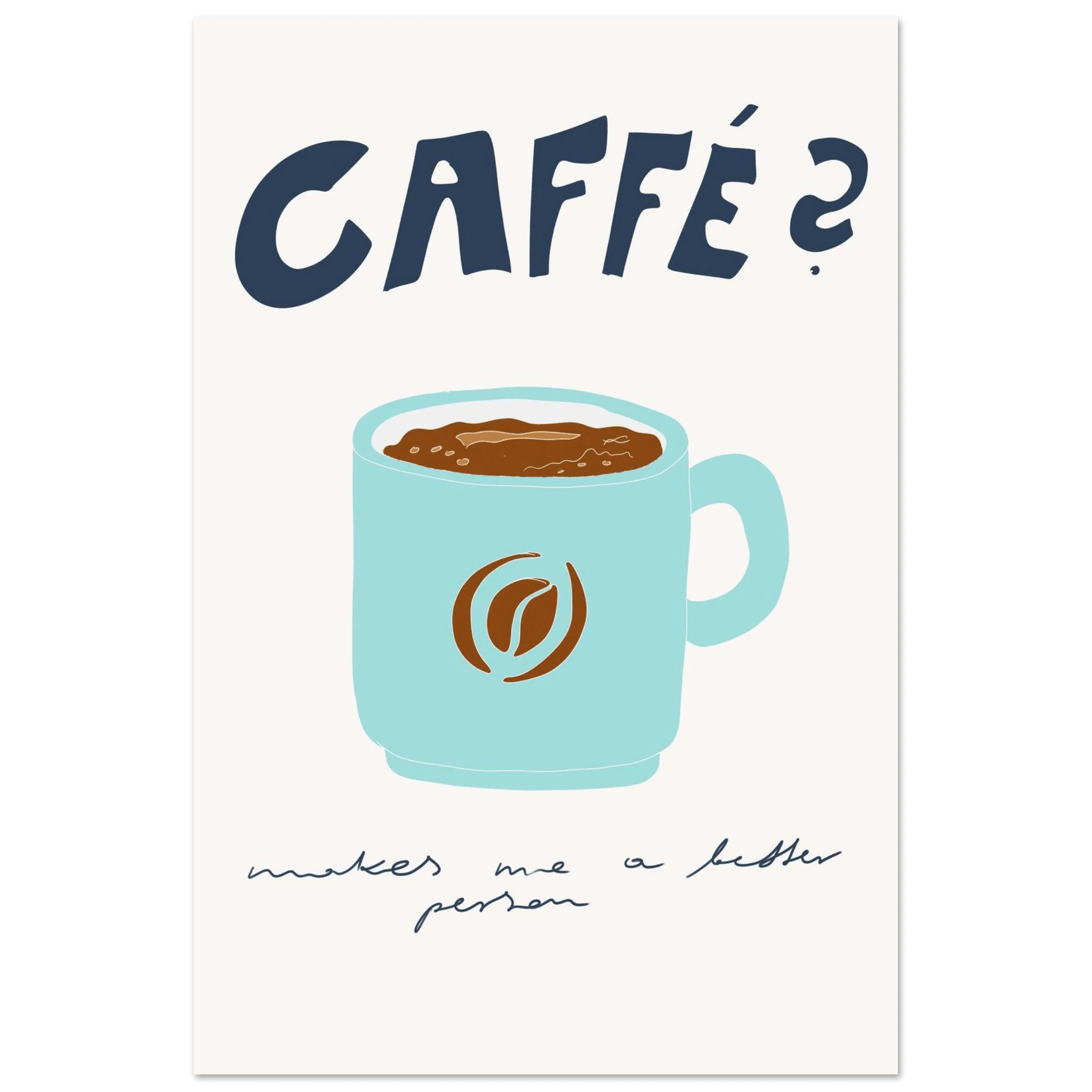 Caffé Makes Me a Better Person Poster – Cozy Coffee Kitchen Wall Art Print (Digital & Printed Options) - Evergreen Posters