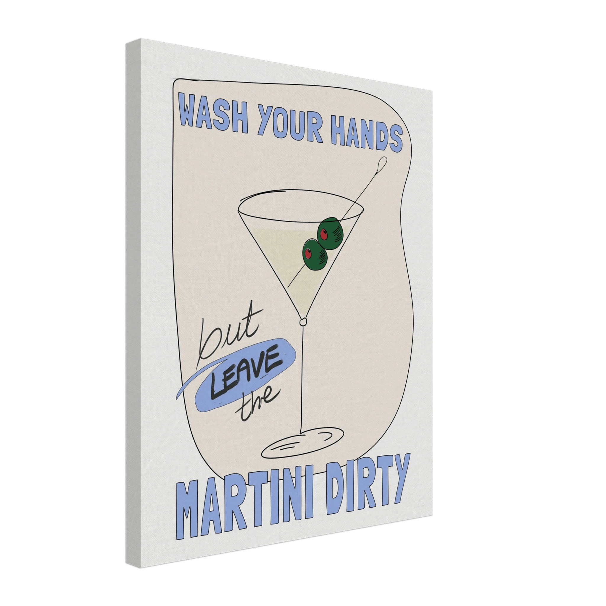 Wash Your Hands But Leave The Martini Dirty Poster – Funny Kitchen & Bar Wall Art Print - Evergreen Posters