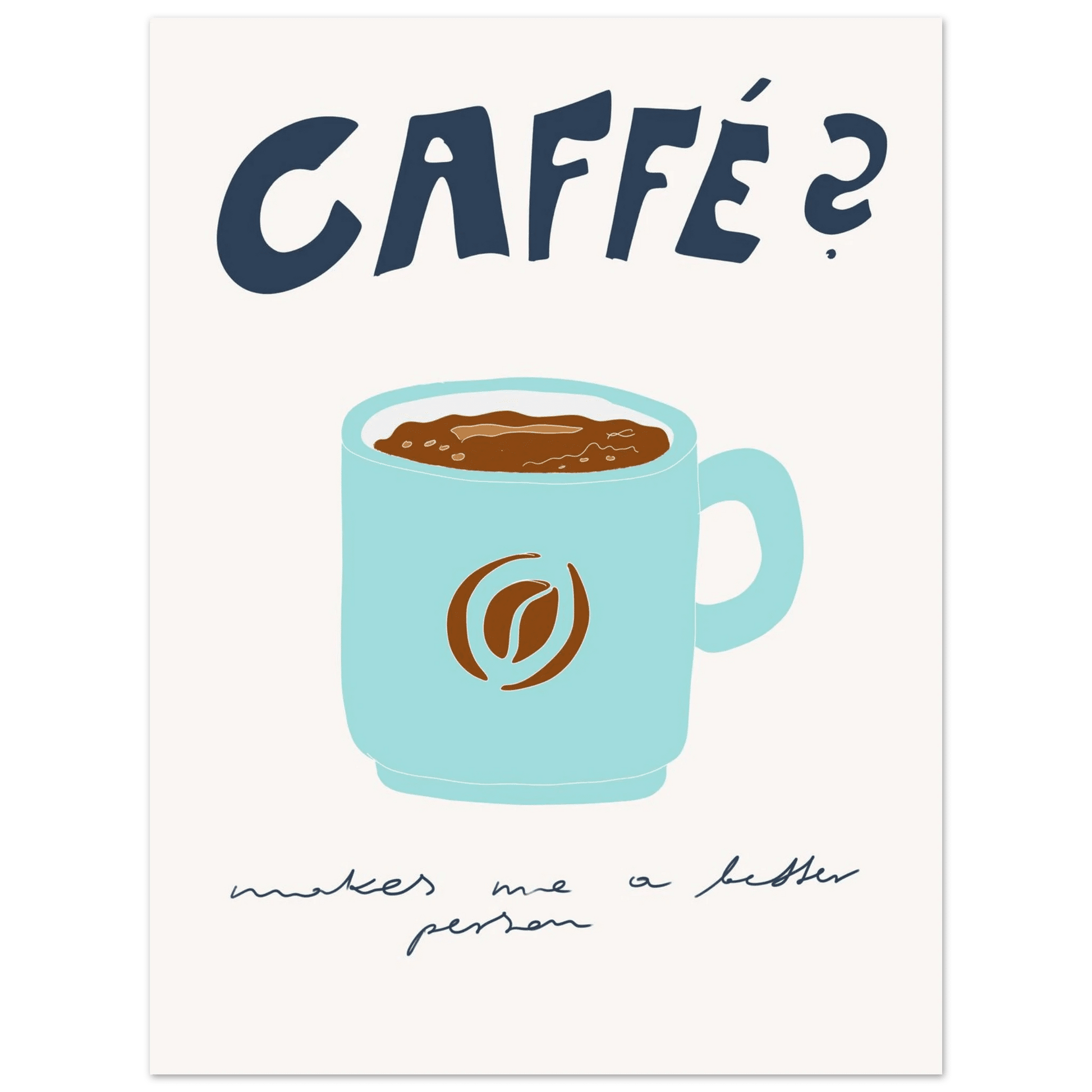Caffé Makes Me a Better Person Poster – Cozy Coffee Kitchen Wall Art Print (Digital & Printed Options) - Evergreen Posters