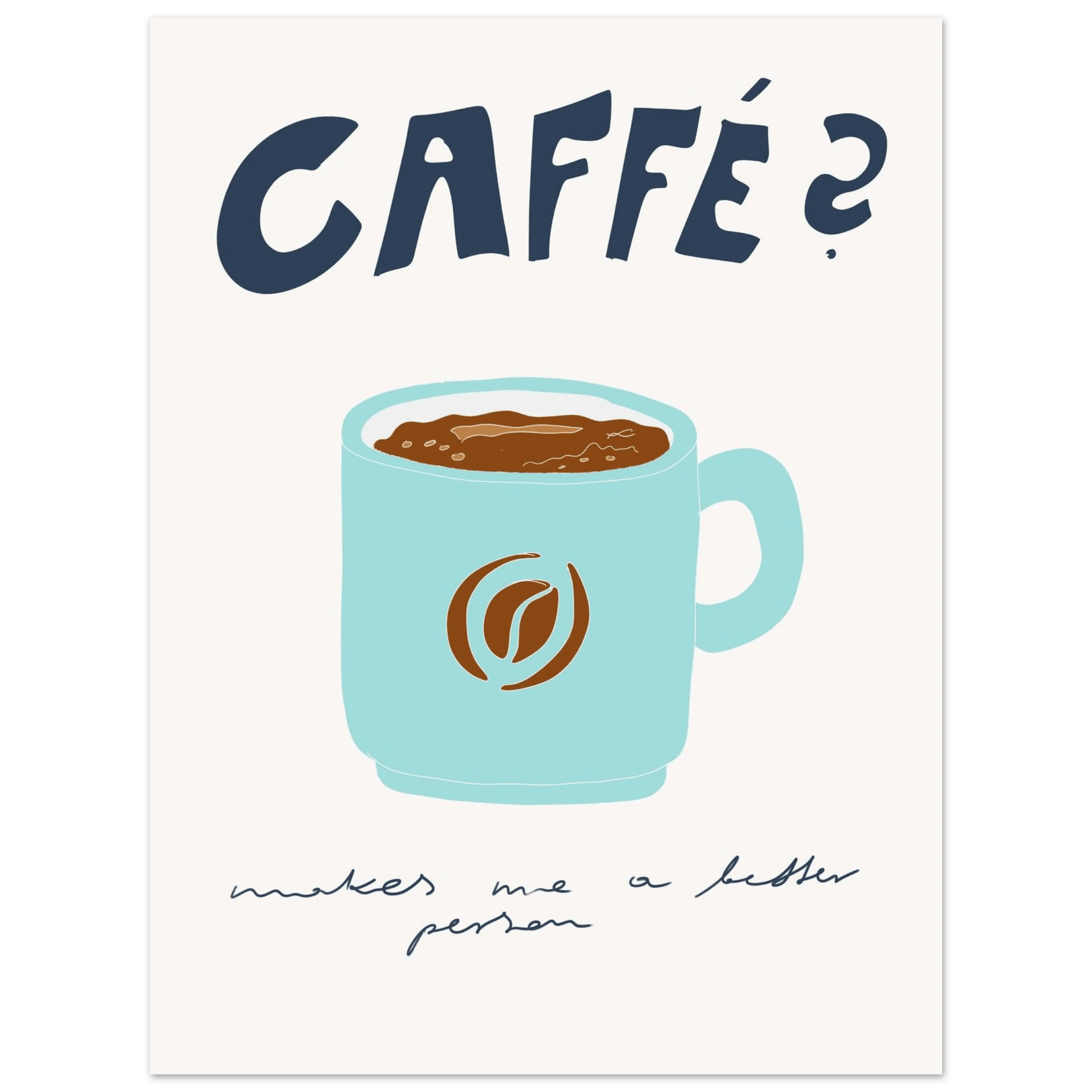 Caffé Makes Me a Better Person Poster – Cozy Coffee Kitchen Wall Art Print (Digital & Printed Options) - Evergreen Posters
