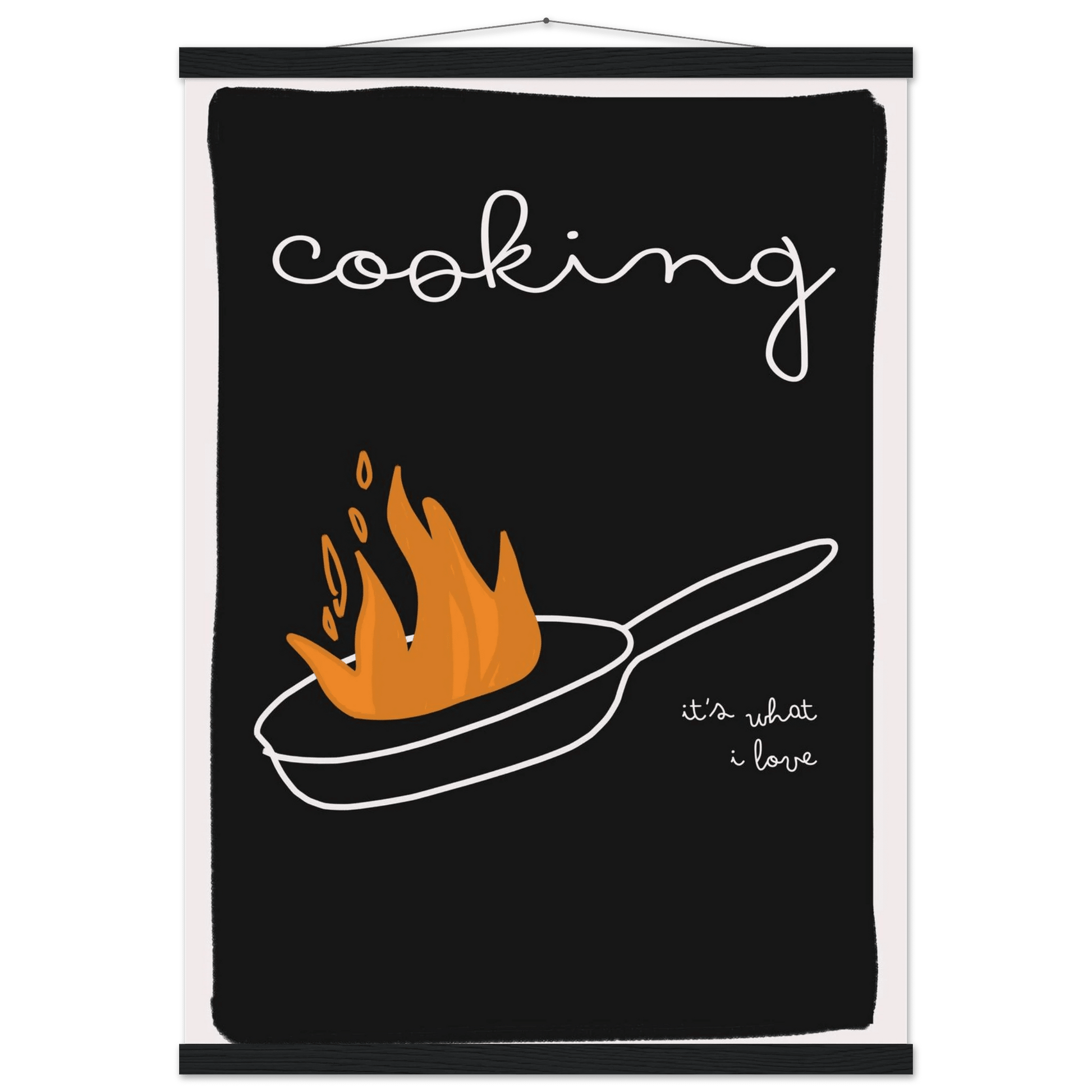 Cooking It's What I Love | Dark Kitchen Quote Wall Art Print - Evergreen Posters