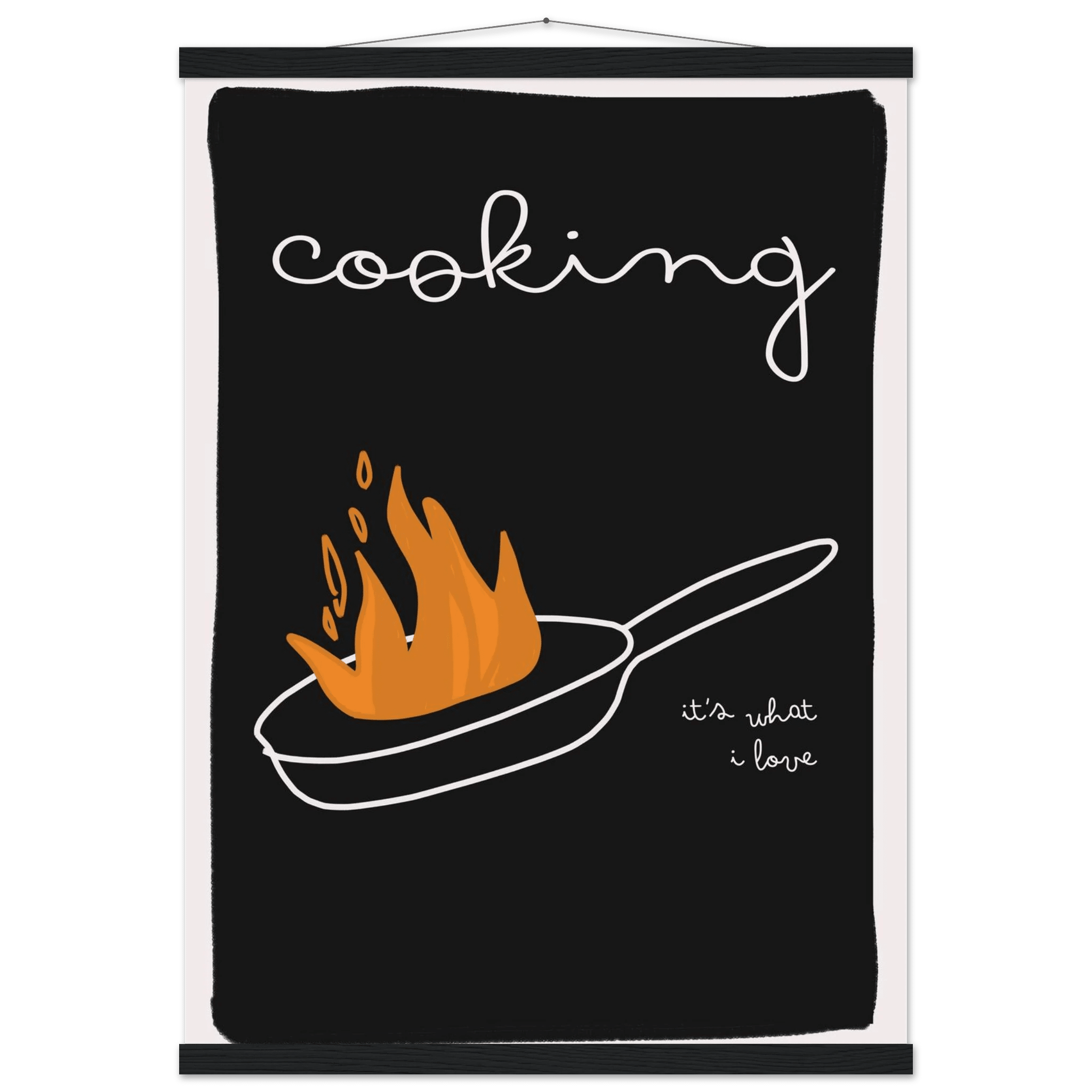 Cooking It's What I Love | Dark Kitchen Quote Wall Art Print - Evergreen Posters