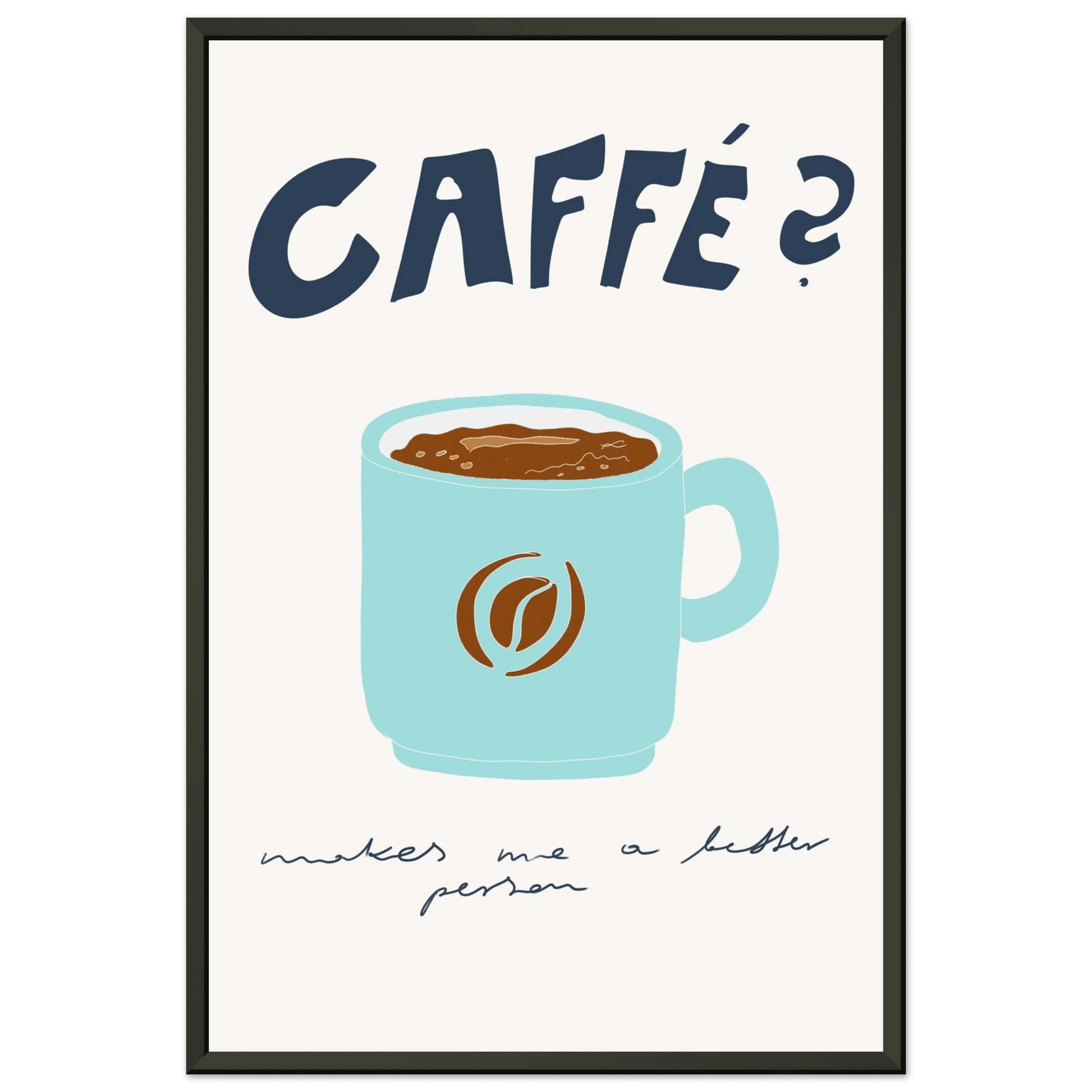 Caffé Makes Me a Better Person Poster – Cozy Coffee Kitchen Wall Art Print (Digital & Printed Options) - Evergreen Posters