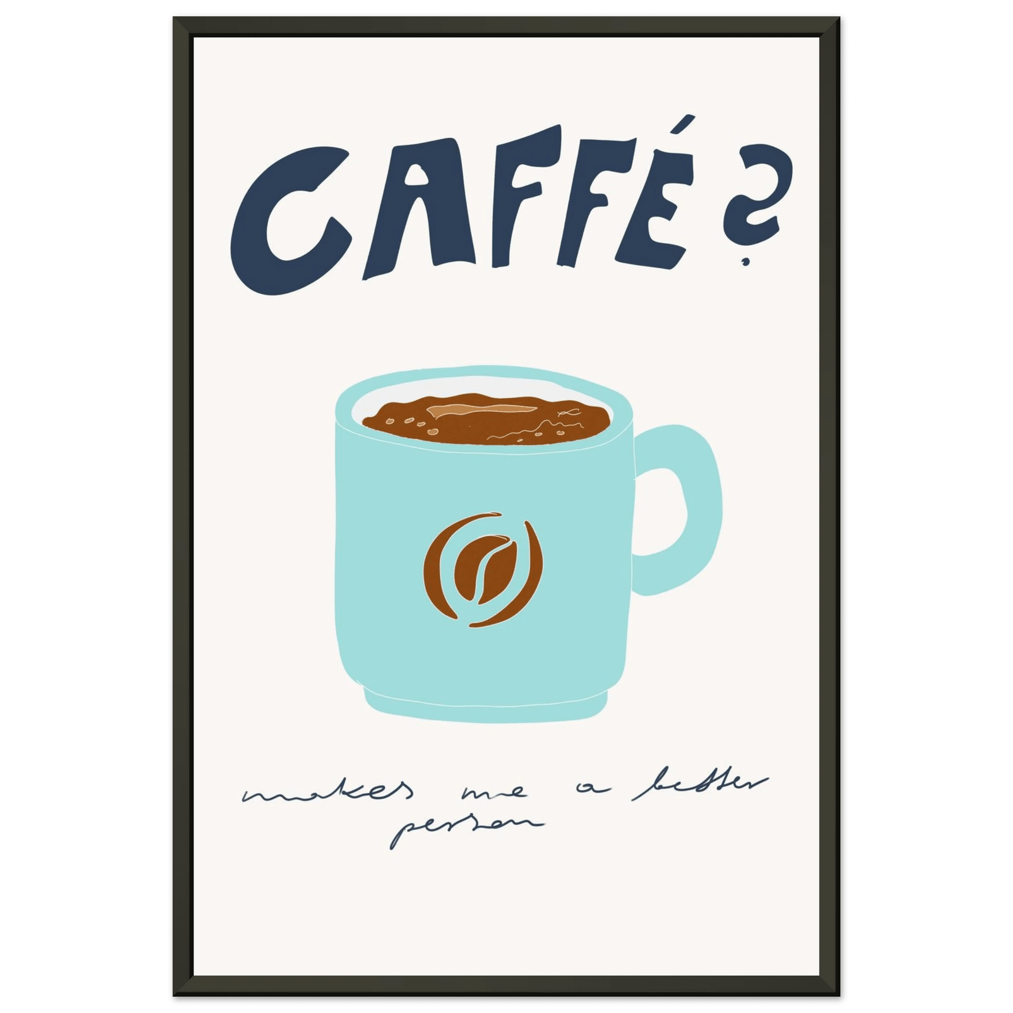 Caffé Makes Me a Better Person Poster – Cozy Coffee Kitchen Wall Art Print (Digital & Printed Options) - Evergreen Posters
