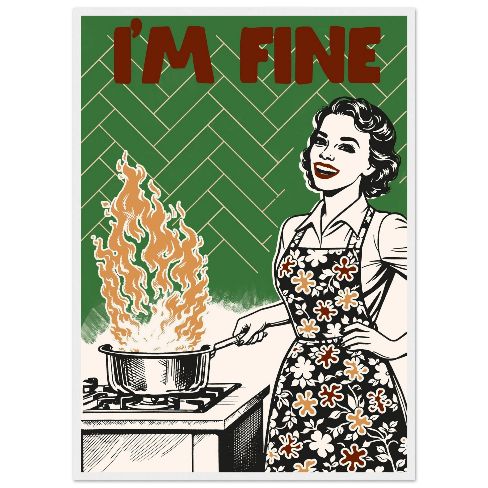 I'm Fine Poster – Funny Retro Kitchen Wall Art Print (Green Edition) - Evergreen Posters