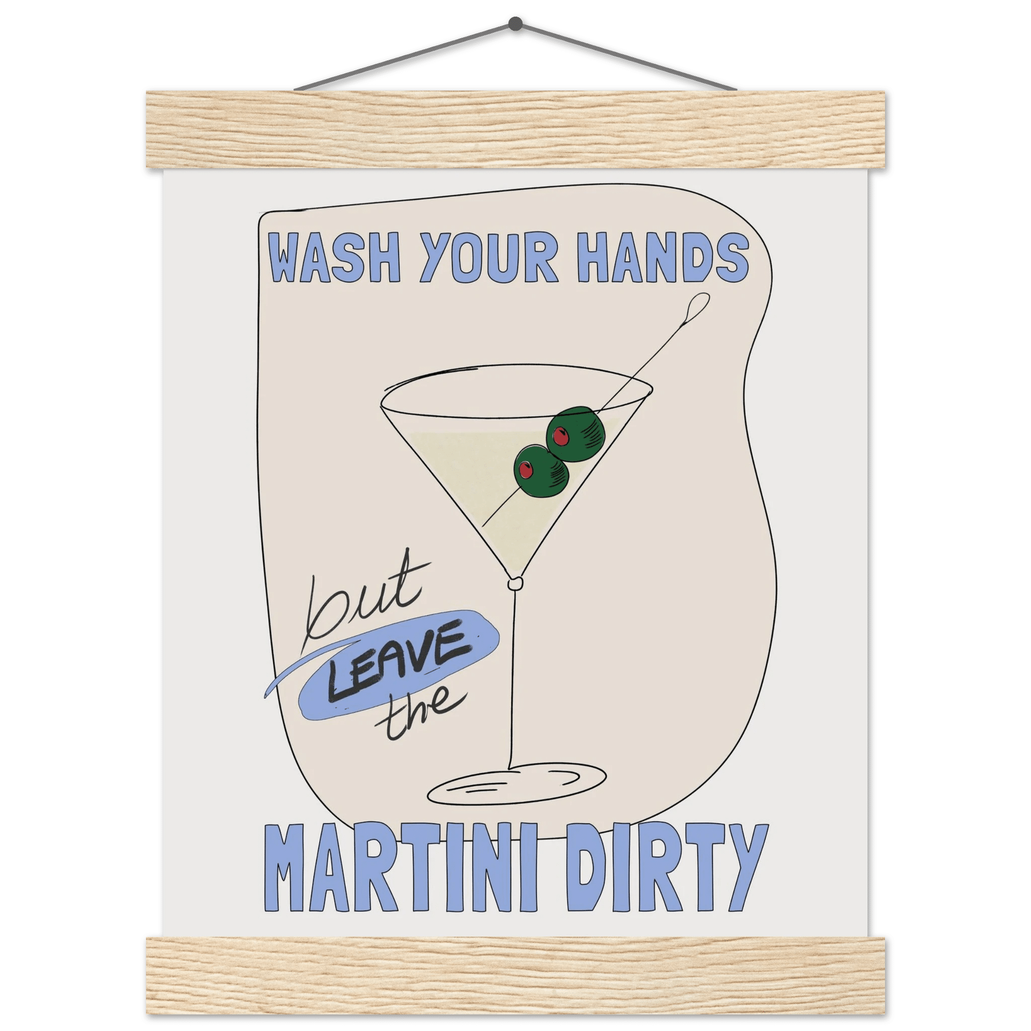 Wash Your Hands But Leave The Martini Dirty Poster – Funny Kitchen & Bar Wall Art Print - Evergreen Posters