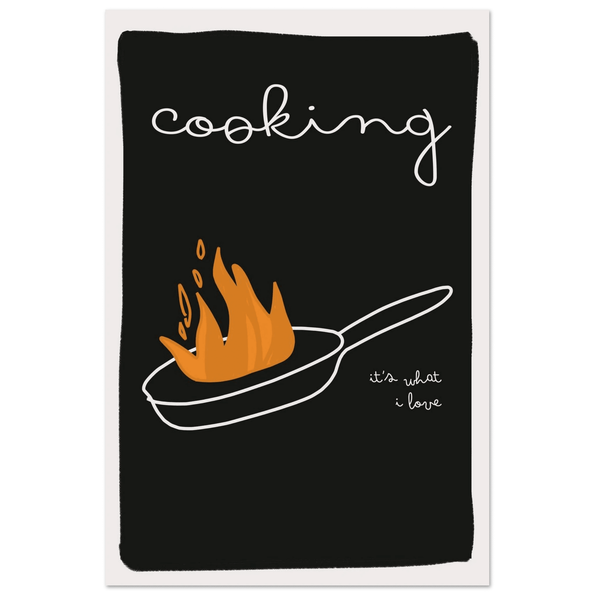 Cooking It's What I Love | Dark Kitchen Quote Wall Art Print - Evergreen Posters