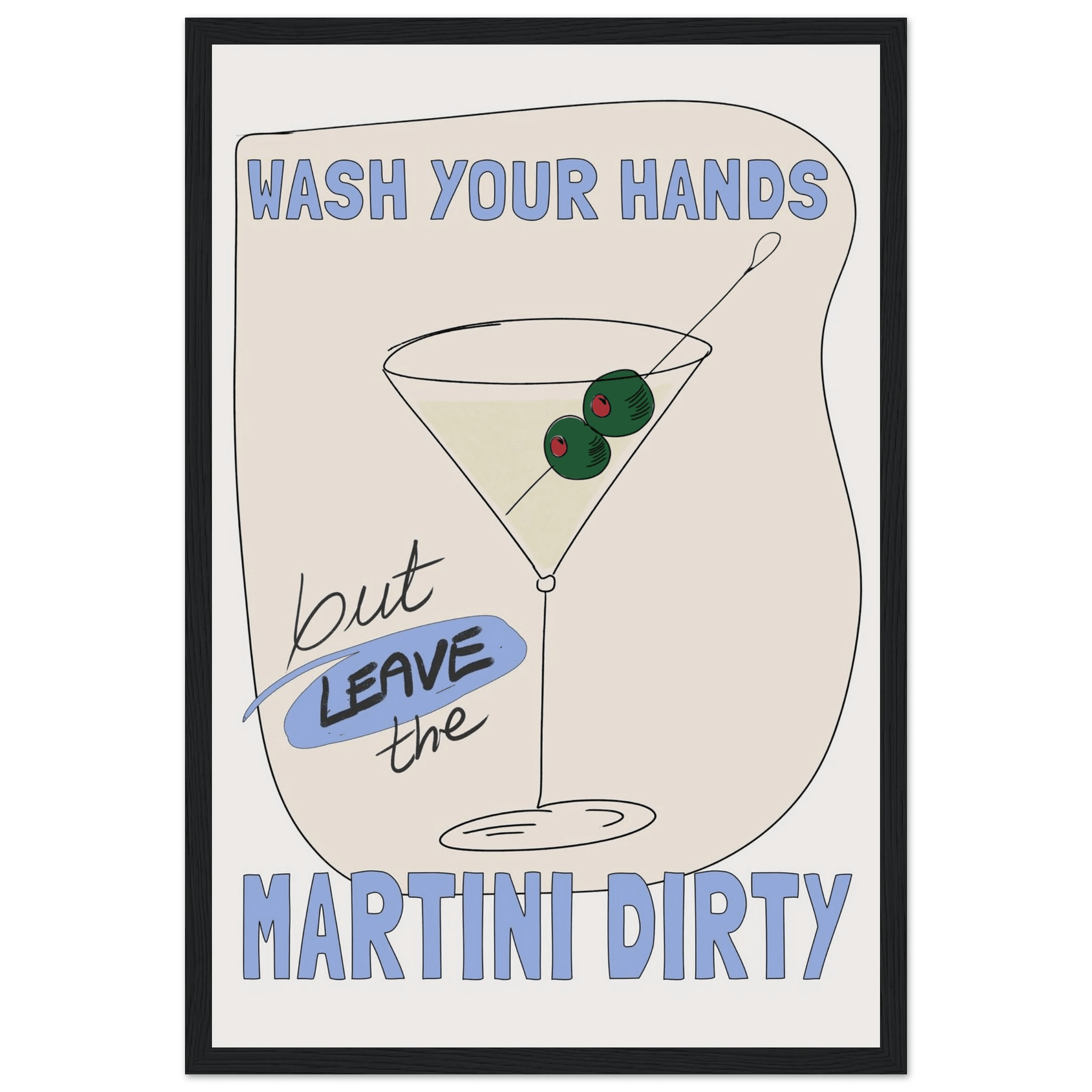 Wash Your Hands But Leave The Martini Dirty Poster – Funny Kitchen & Bar Wall Art Print - Evergreen Posters