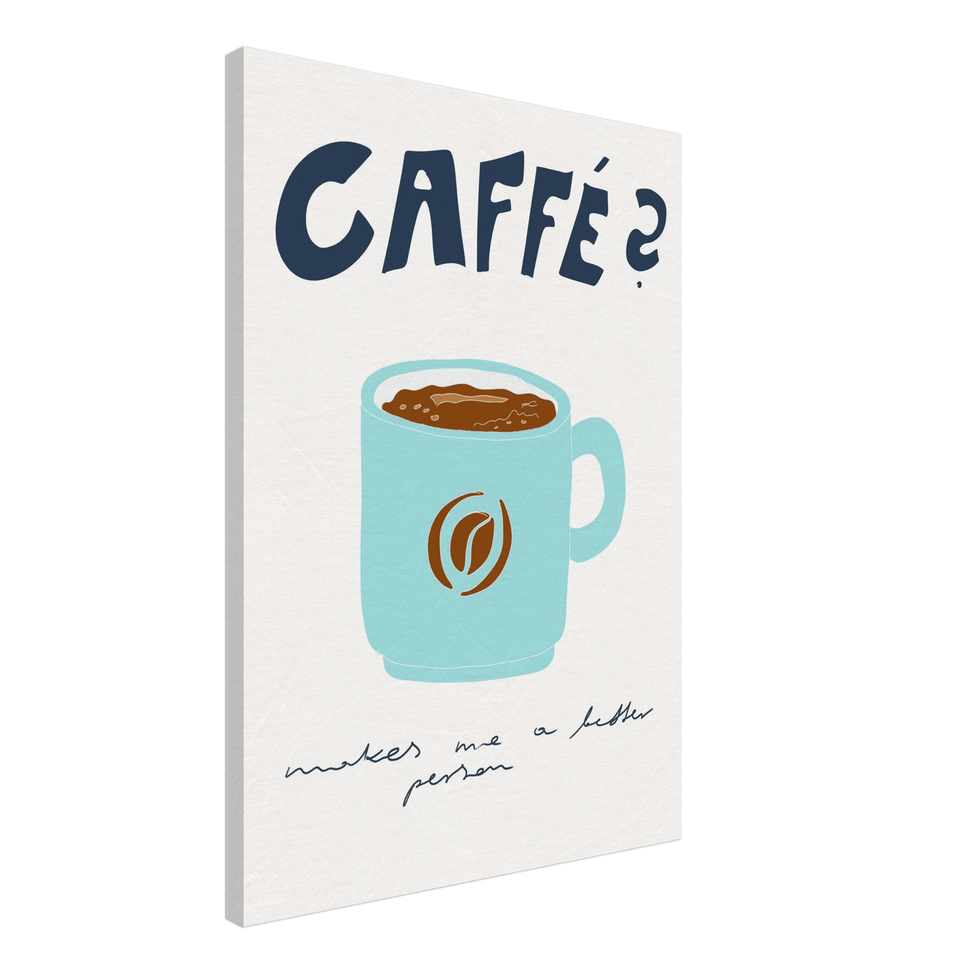 Caffé Makes Me a Better Person Poster – Cozy Coffee Kitchen Wall Art Print (Digital & Printed Options) - Evergreen Posters