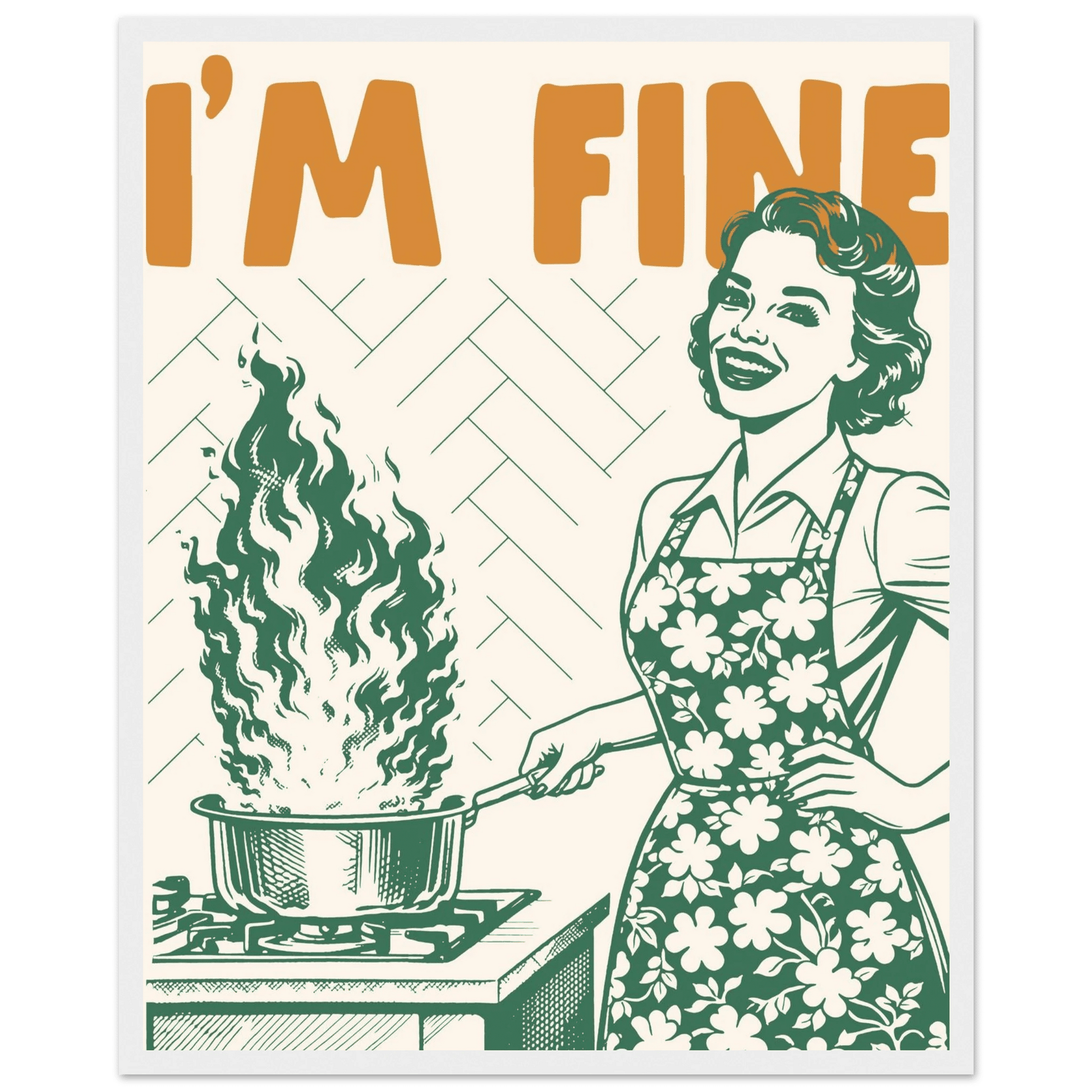 I'm Fine Poster – Funny Retro Kitchen Wall Art Print (Green Edition) - Evergreen Posters