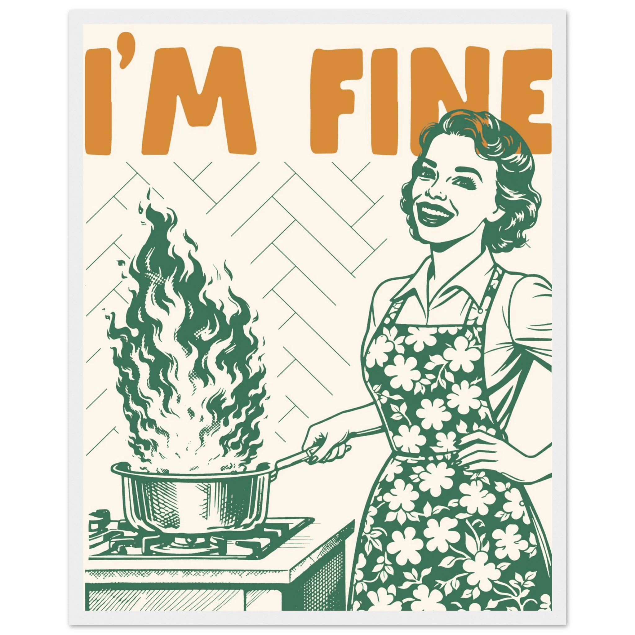 I'm Fine Poster – Funny Retro Kitchen Wall Art Print (Green Edition) - Evergreen Posters