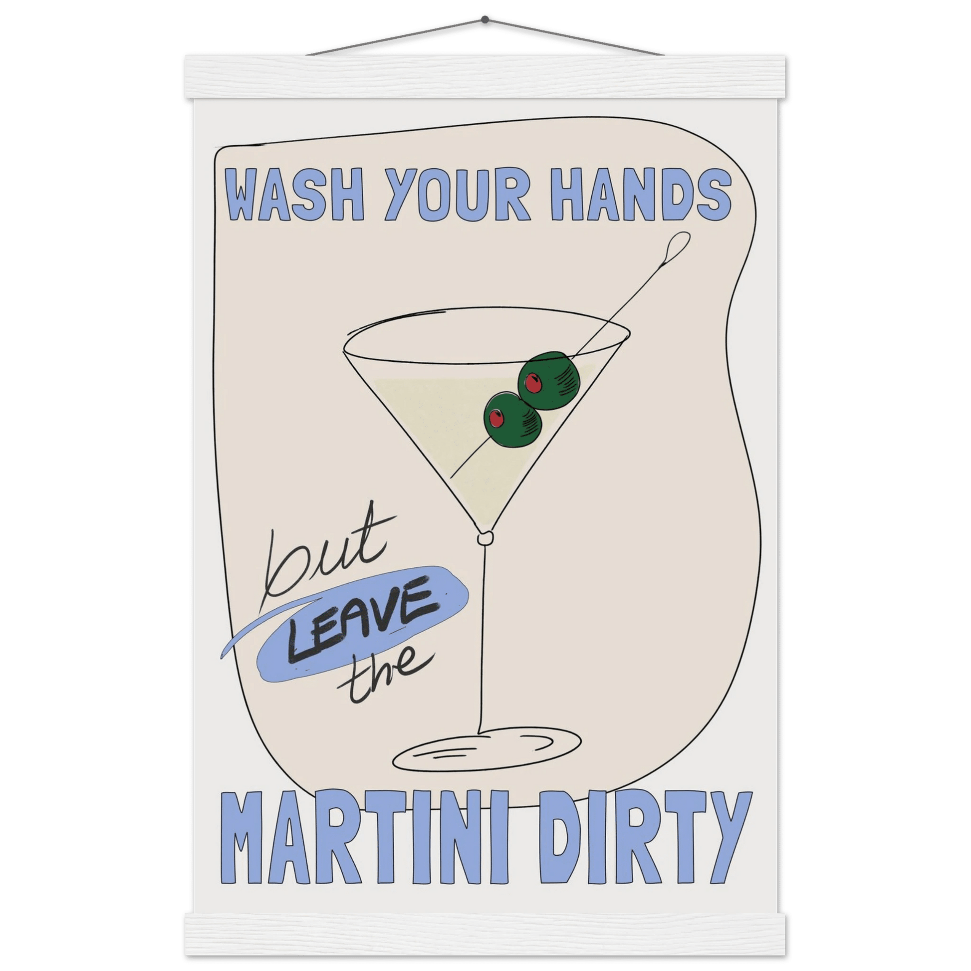 Wash Your Hands But Leave The Martini Dirty Poster – Funny Kitchen & Bar Wall Art Print - Evergreen Posters