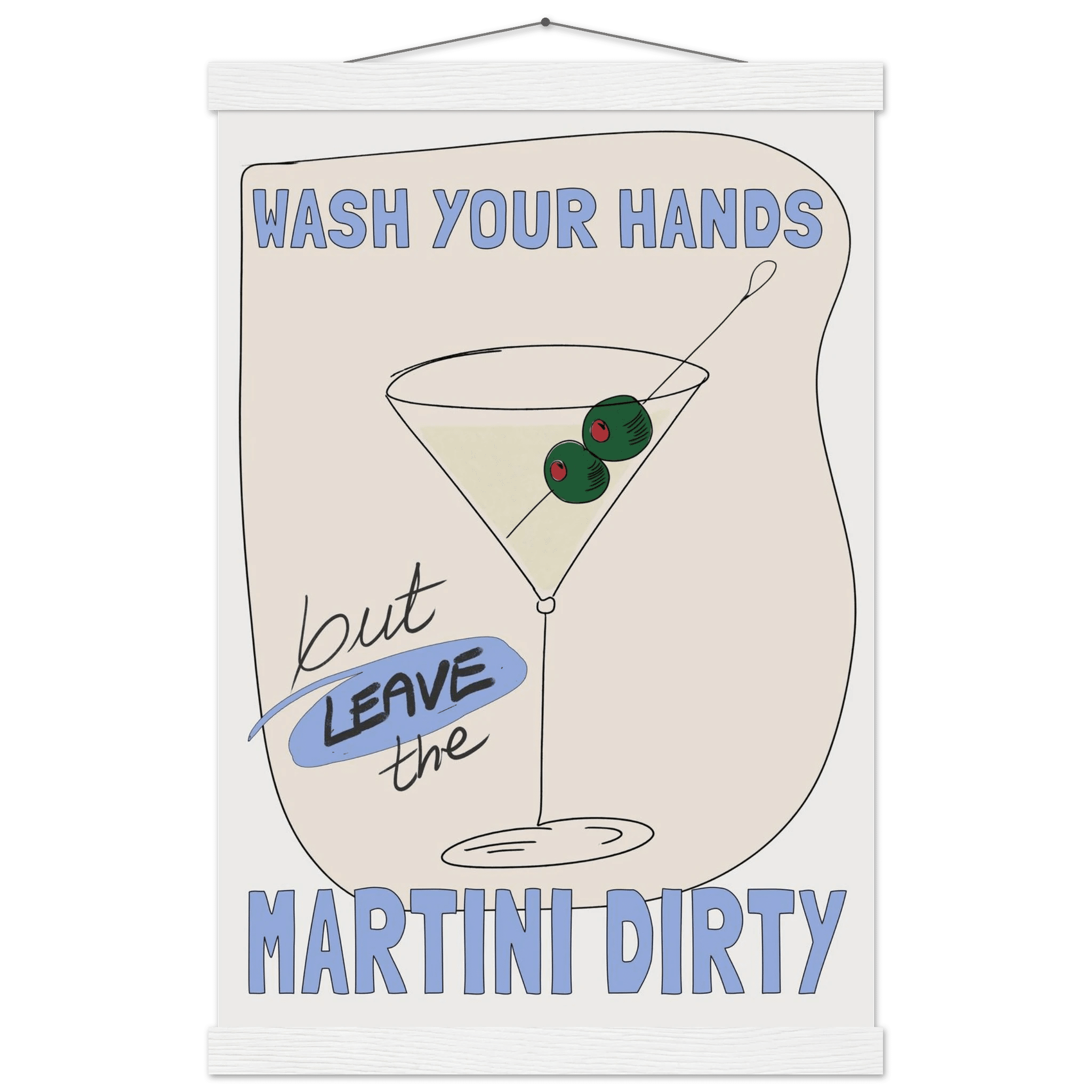 Wash Your Hands But Leave The Martini Dirty Poster – Funny Kitchen & Bar Wall Art Print - Evergreen Posters