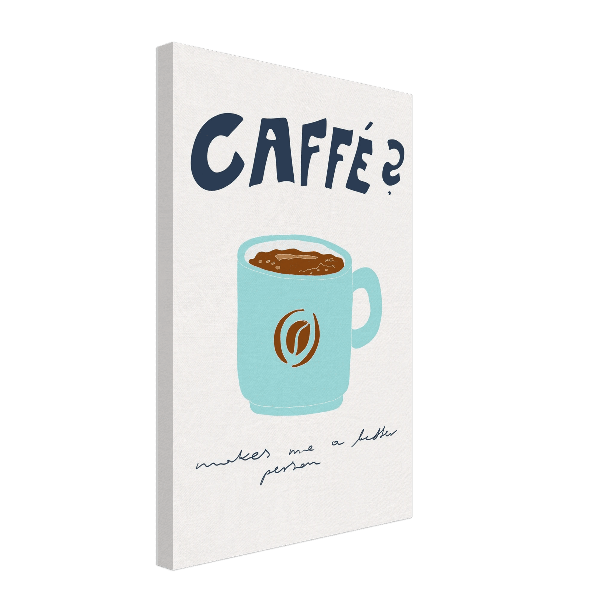 Caffé Makes Me a Better Person Poster – Cozy Coffee Kitchen Wall Art Print (Digital & Printed Options) - Evergreen Posters