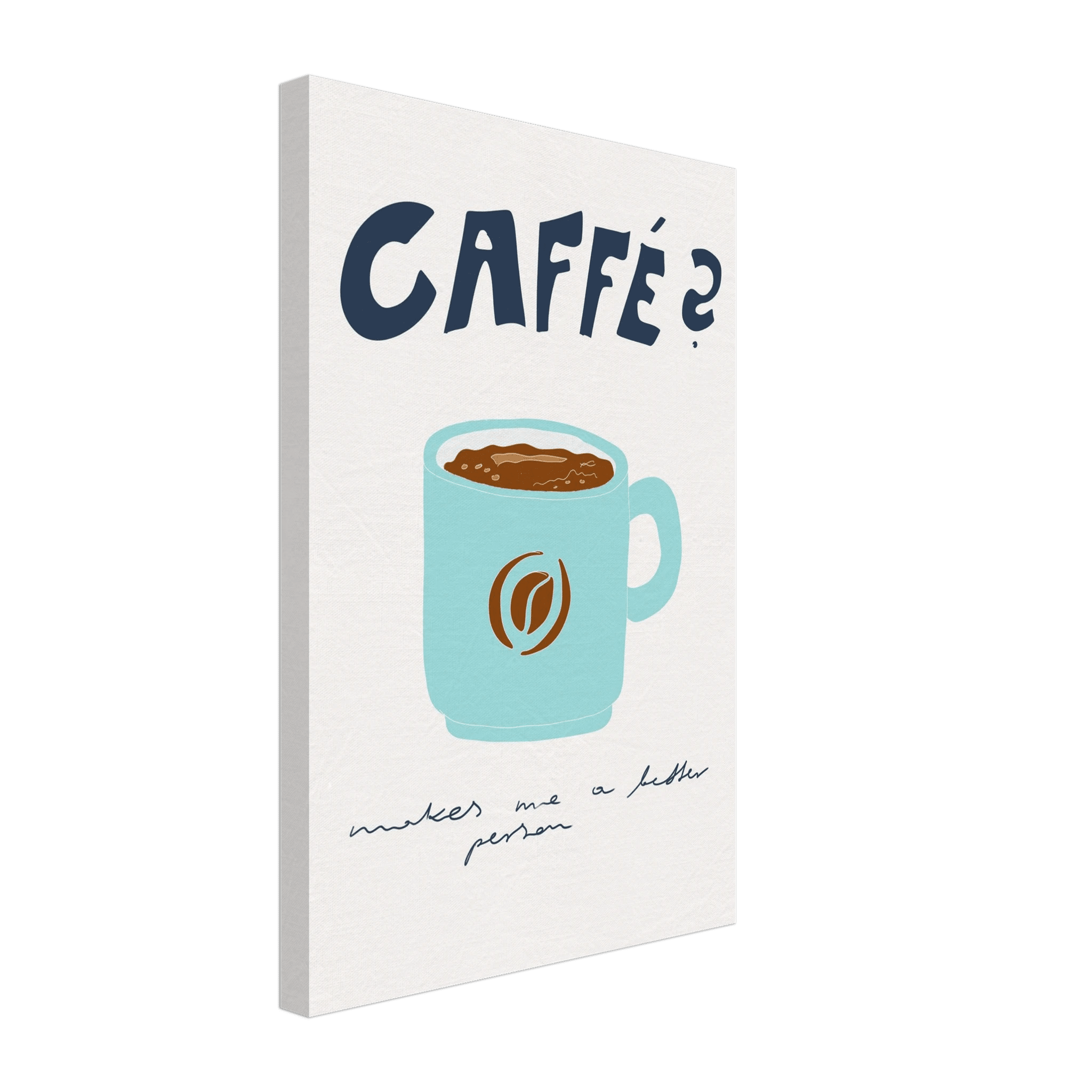 Caffé Makes Me a Better Person Poster – Cozy Coffee Kitchen Wall Art Print (Digital & Printed Options) - Evergreen Posters