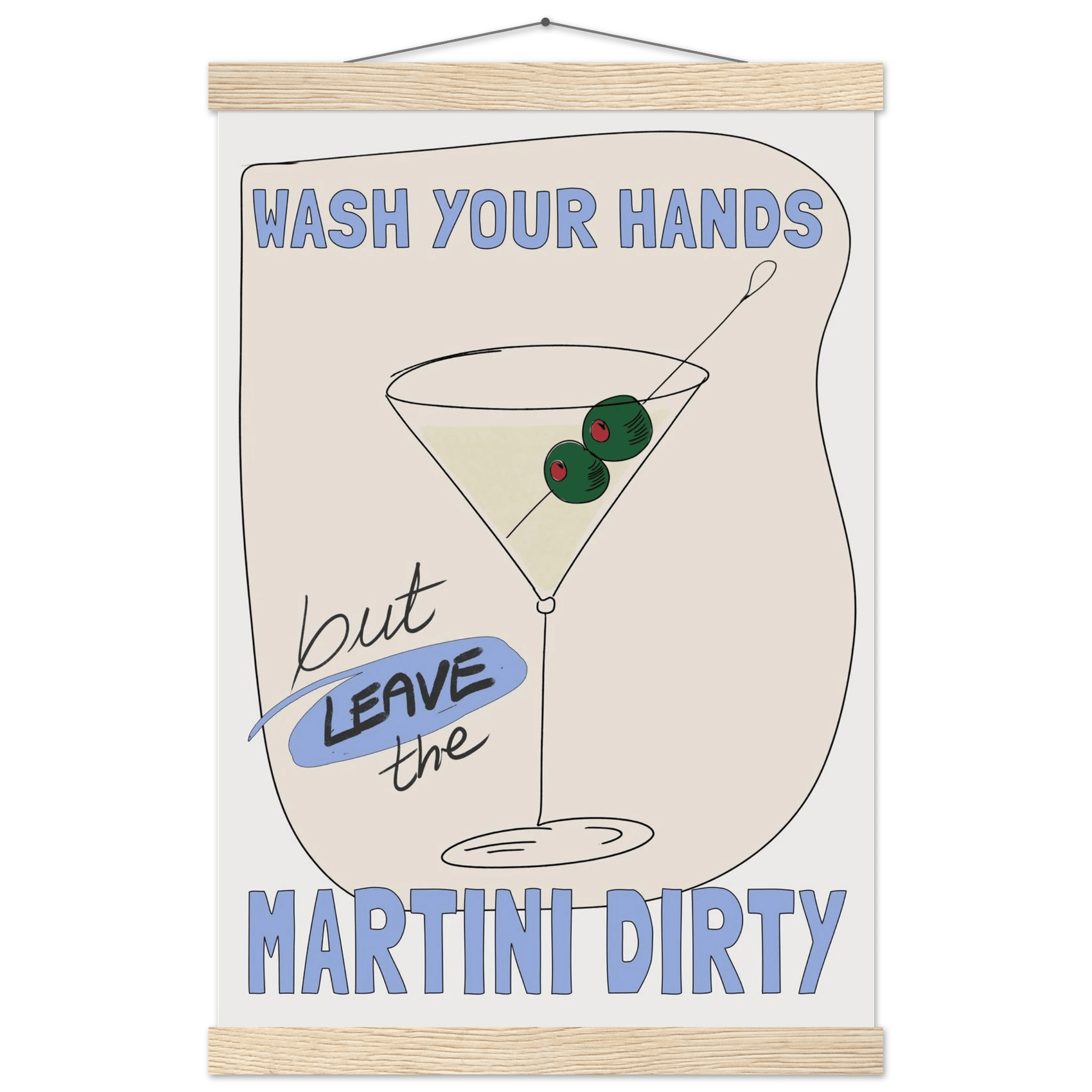 Wash Your Hands But Leave The Martini Dirty Poster – Funny Kitchen & Bar Wall Art Print - Evergreen Posters