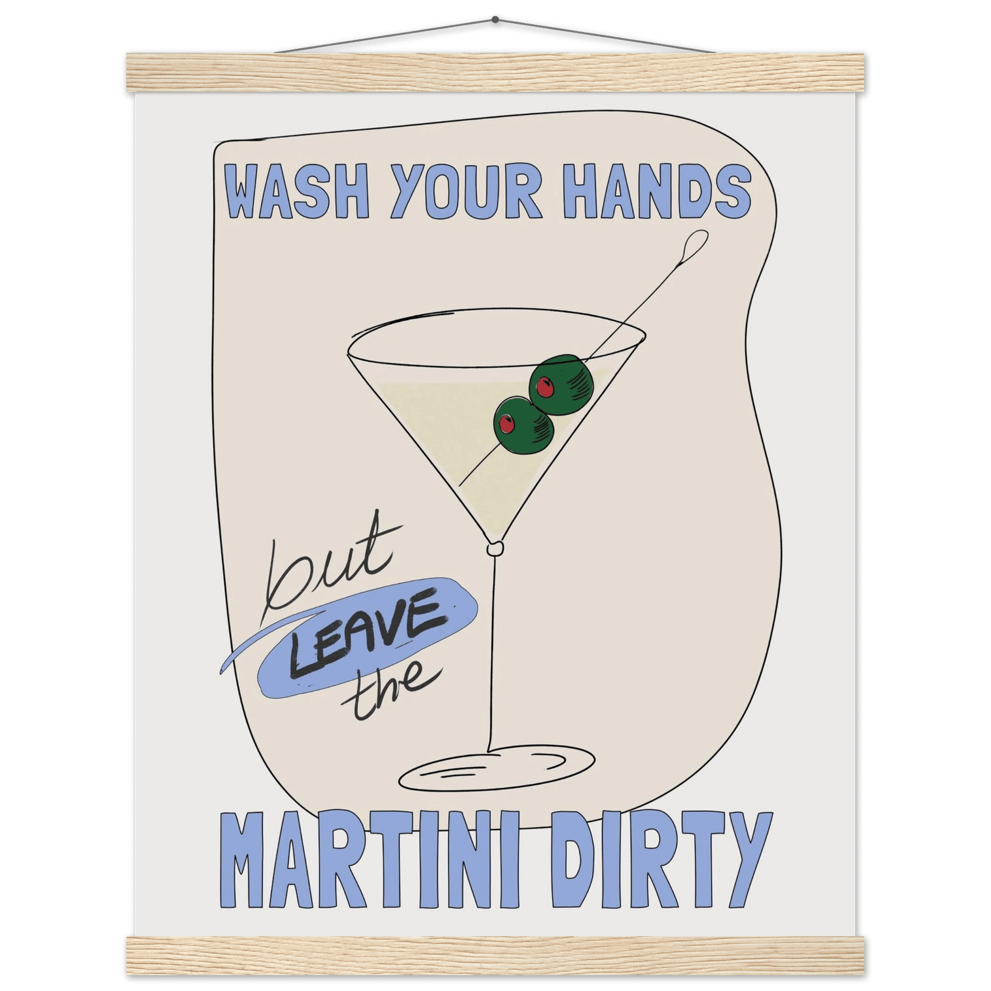 Wash Your Hands But Leave The Martini Dirty Poster – Funny Kitchen & Bar Wall Art Print - Evergreen Posters