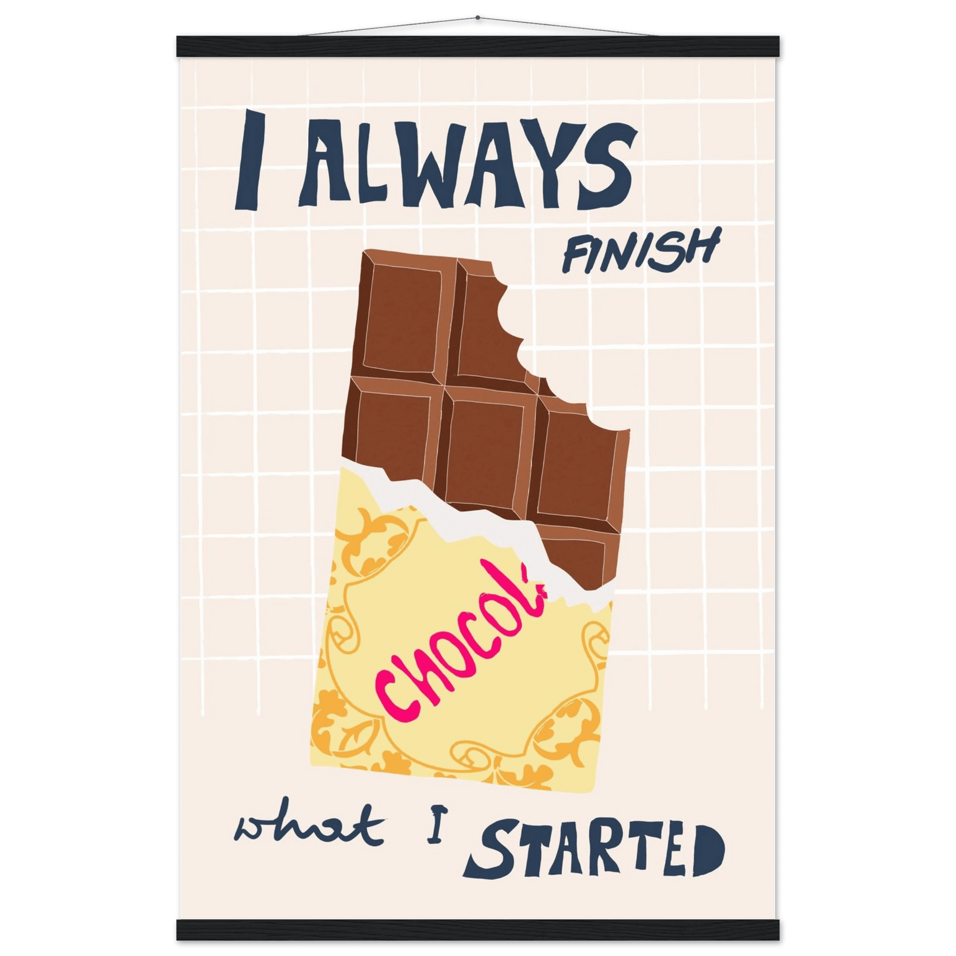 I Always Finish What I Started Poster – Funny Chocolate Kitchen Wall Art Print - Evergreen Posters