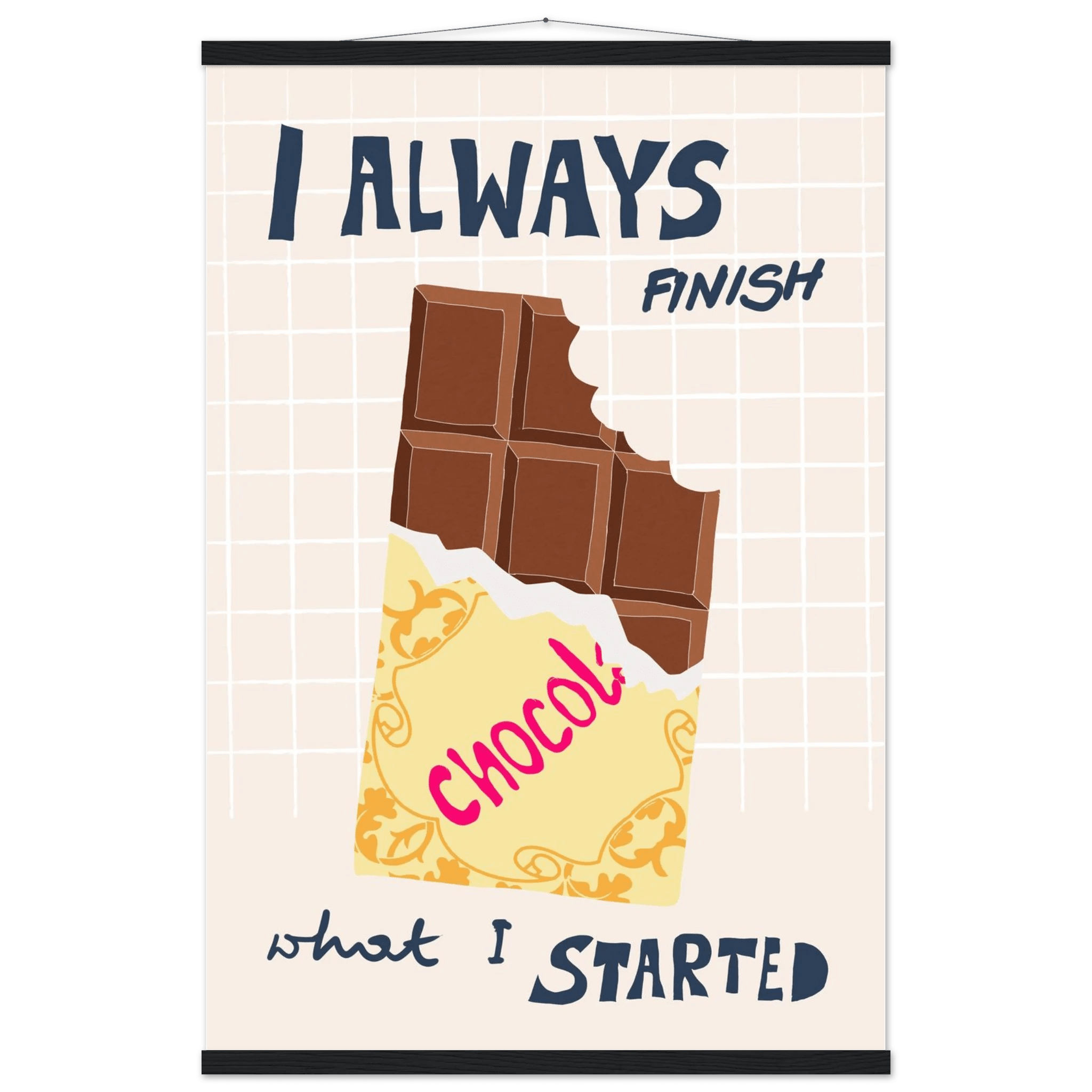 I Always Finish What I Started Poster – Funny Chocolate Kitchen Wall Art Print - Evergreen Posters