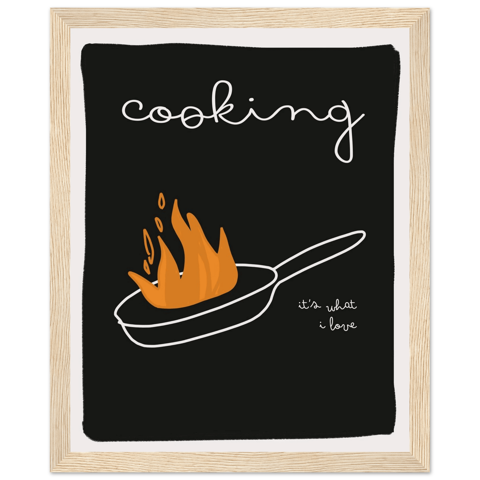 Cooking It's What I Love | Dark Kitchen Quote Wall Art Print - Evergreen Posters