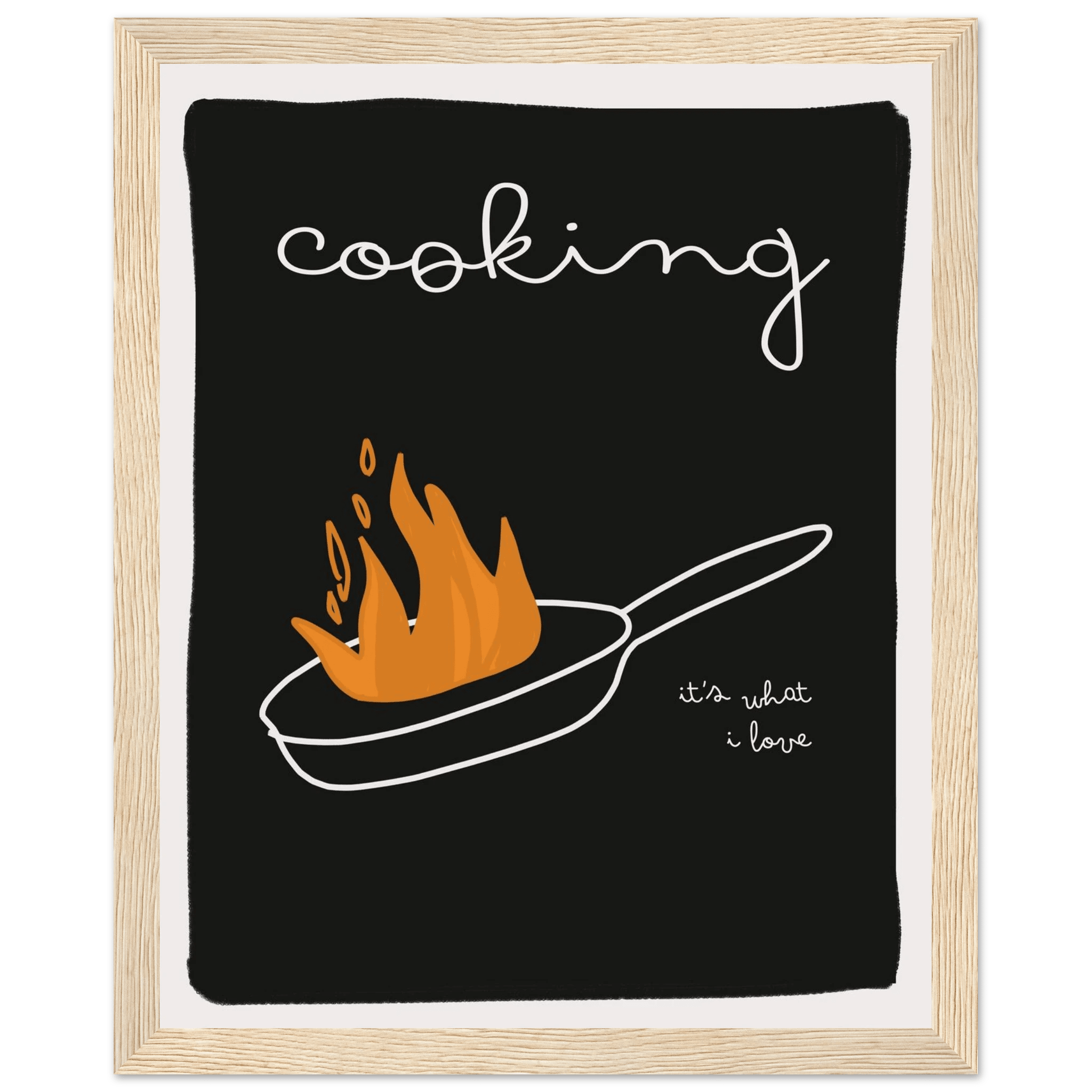 Cooking It's What I Love | Dark Kitchen Quote Wall Art Print - Evergreen Posters