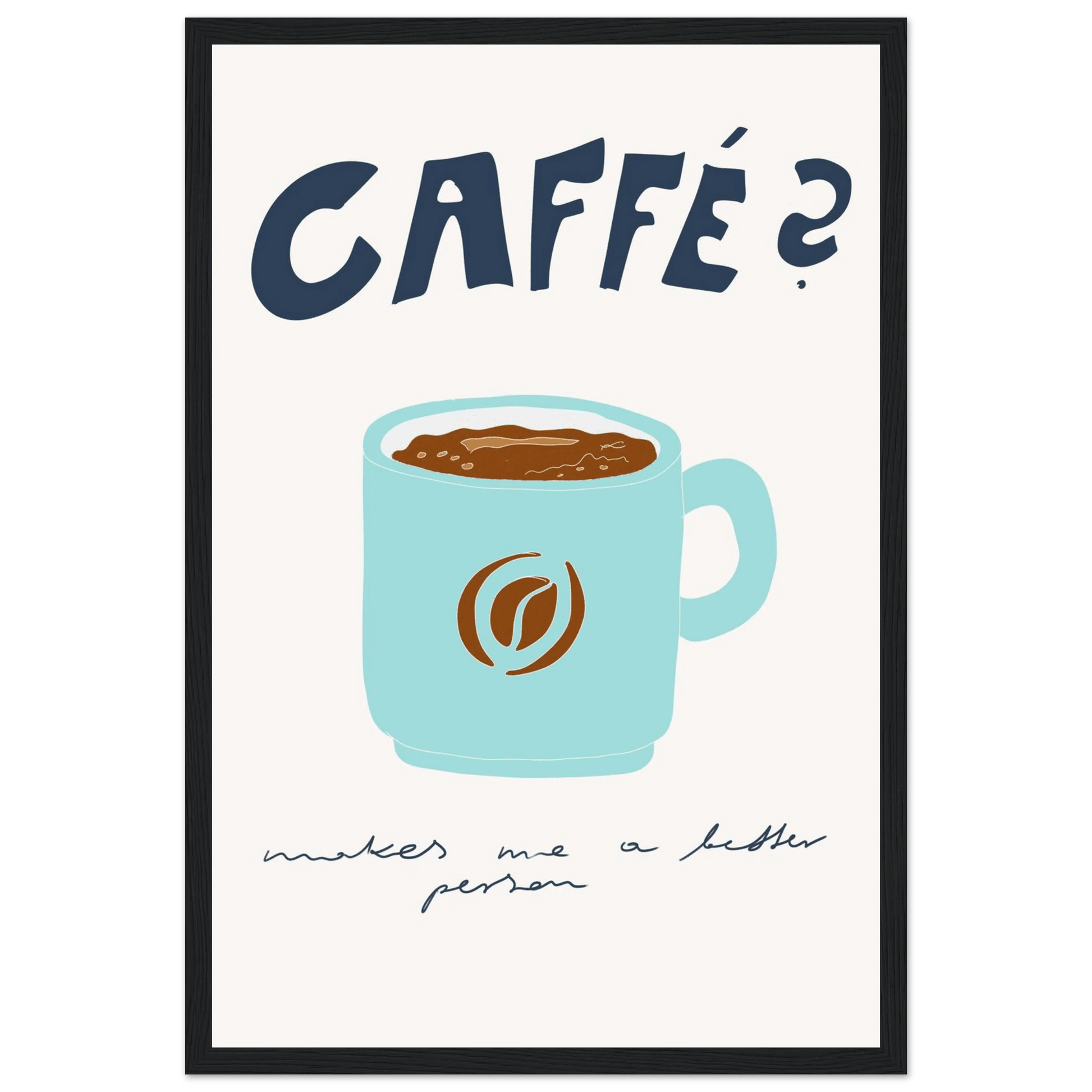 Caffé Makes Me a Better Person Poster – Cozy Coffee Kitchen Wall Art Print (Digital & Printed Options) - Evergreen Posters