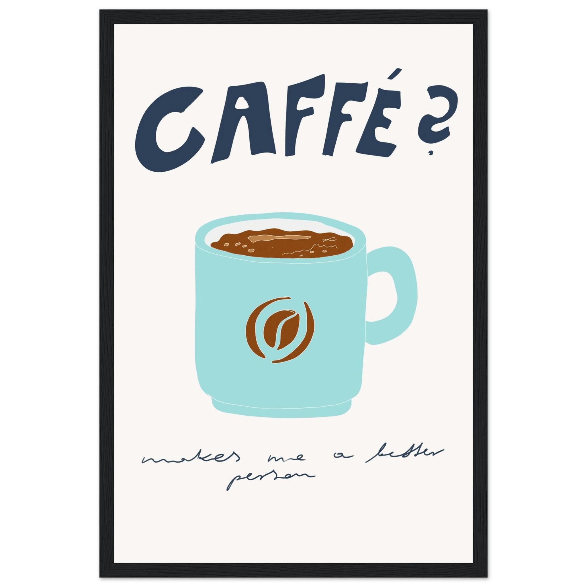 Caffé Makes Me a Better Person Poster – Cozy Coffee Kitchen Wall Art Print (Digital & Printed Options) - Evergreen Posters