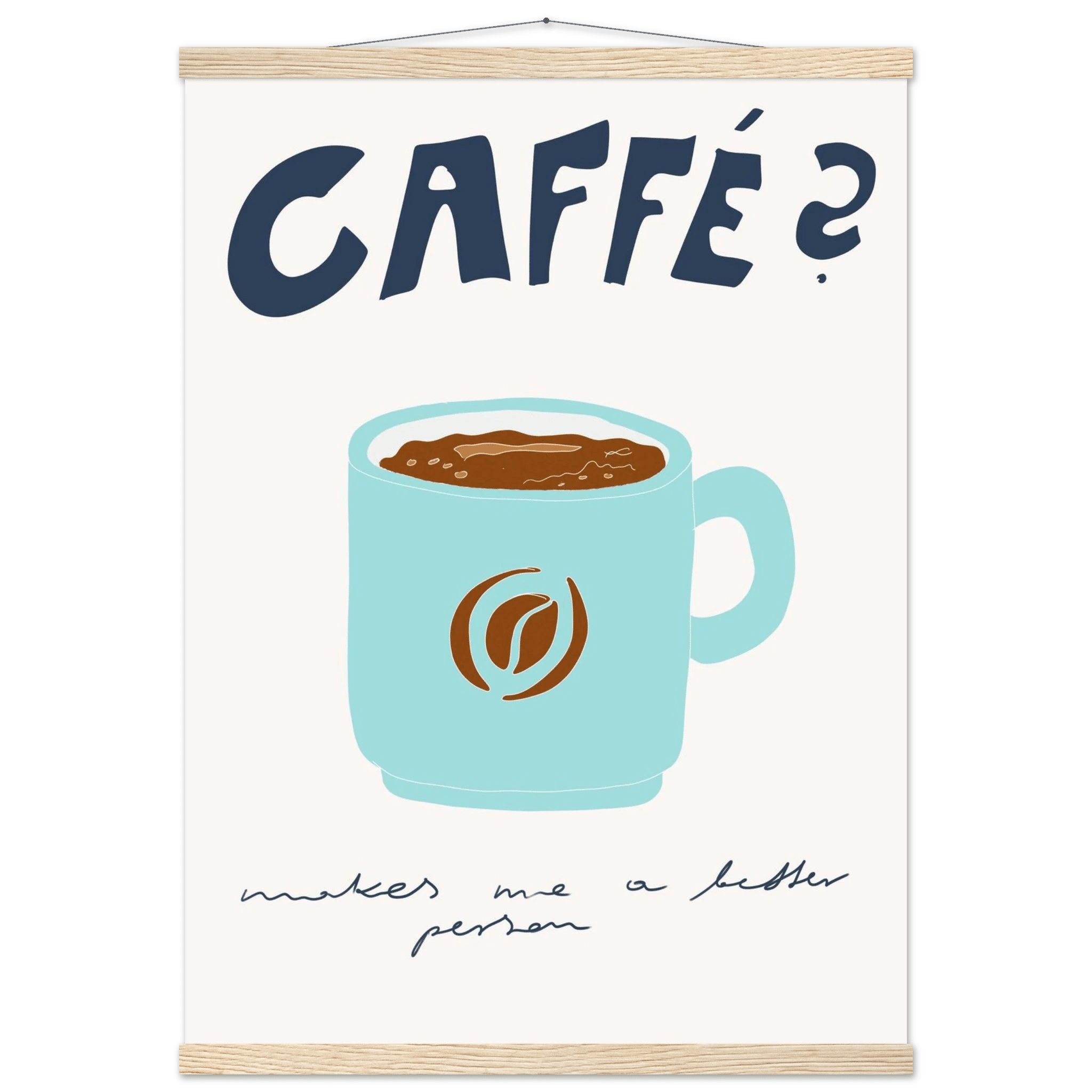Caffé Makes Me a Better Person Poster – Cozy Coffee Kitchen Wall Art Print (Digital & Printed Options) - Evergreen Posters