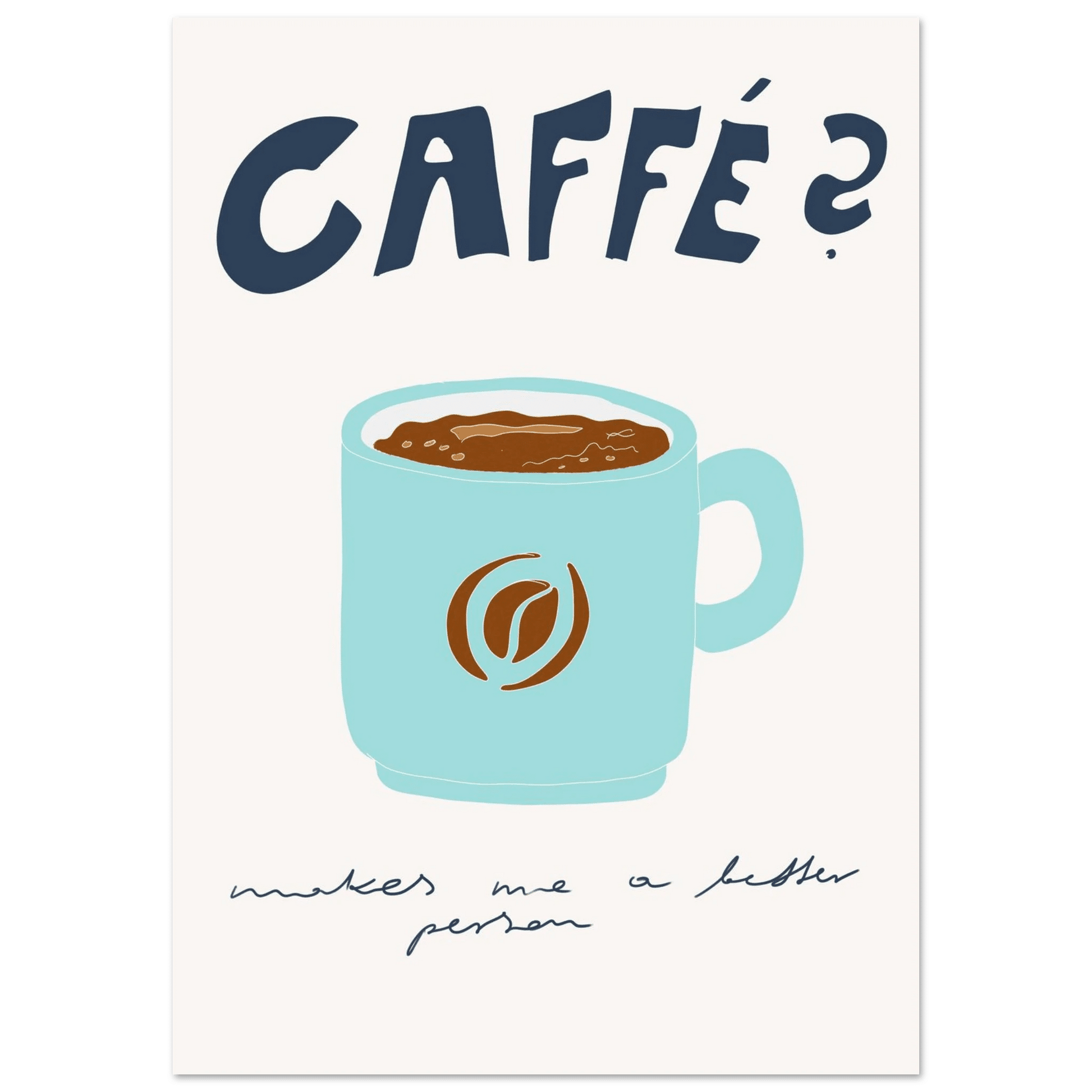 Caffé Makes Me a Better Person Poster – Cozy Coffee Kitchen Wall Art Print (Digital & Printed Options) - Evergreen Posters