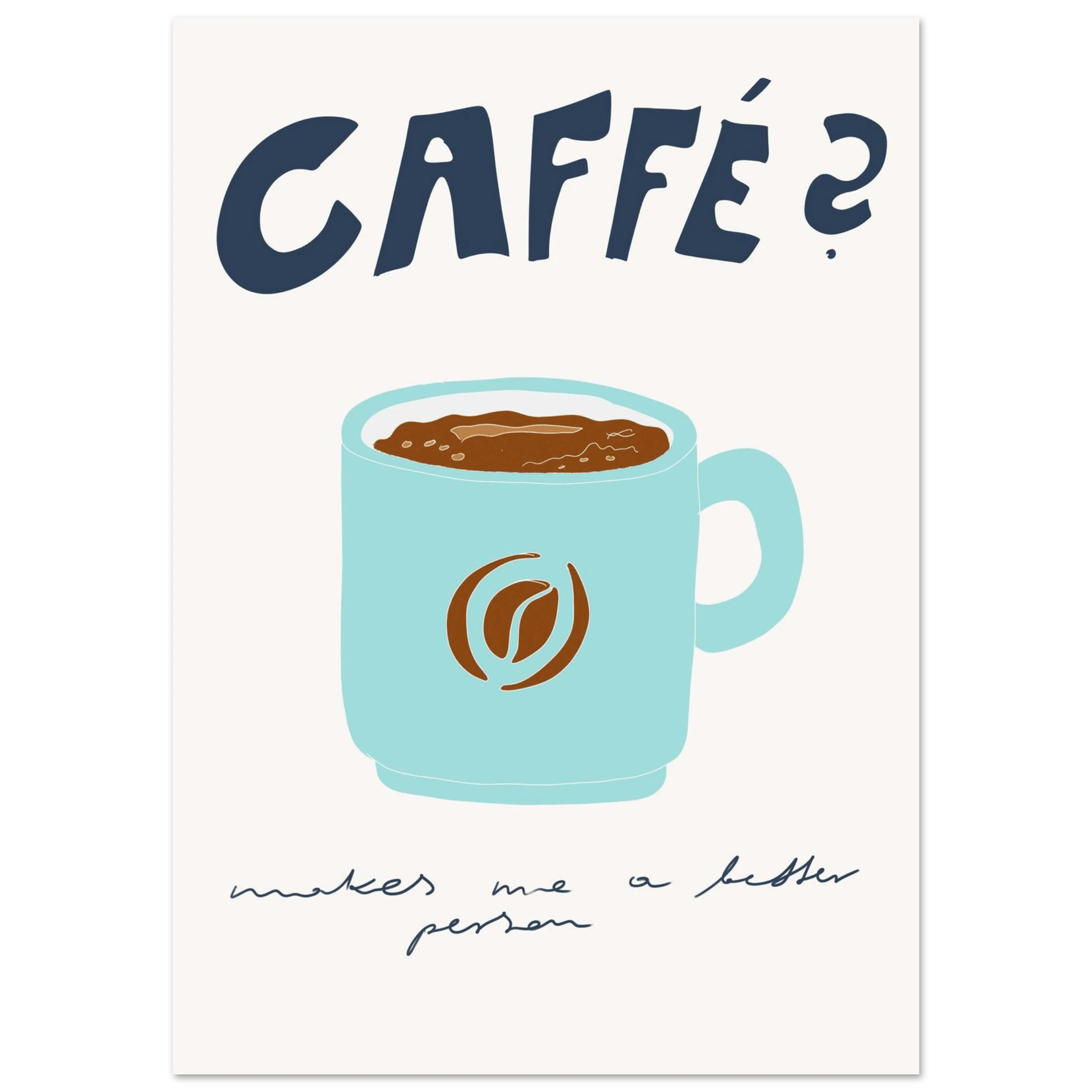 Caffé Makes Me a Better Person Poster – Cozy Coffee Kitchen Wall Art Print (Digital & Printed Options) - Evergreen Posters