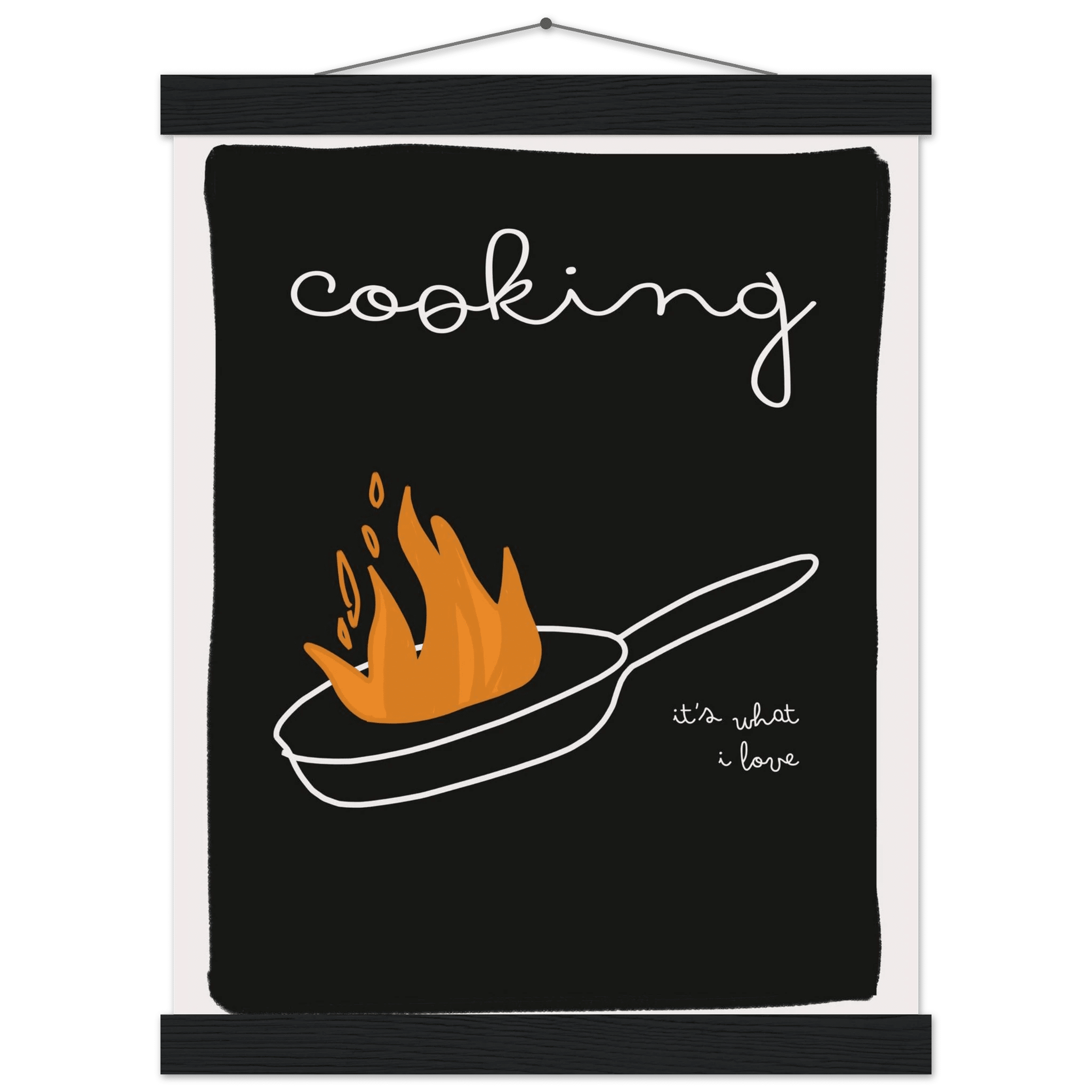 Cooking It's What I Love | Dark Kitchen Quote Wall Art Print - Evergreen Posters