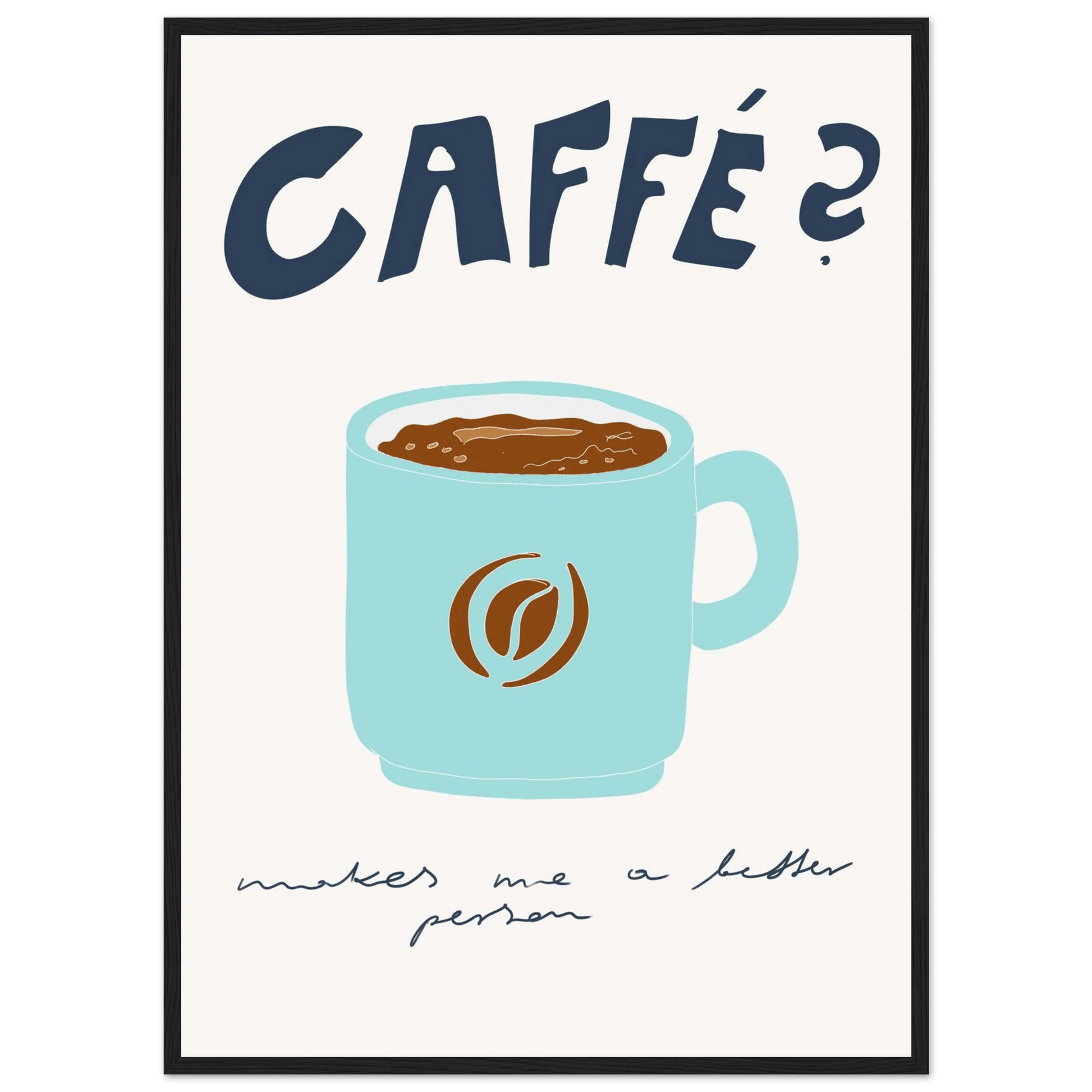 Caffé Makes Me a Better Person Poster – Cozy Coffee Kitchen Wall Art Print (Digital & Printed Options) - Evergreen Posters