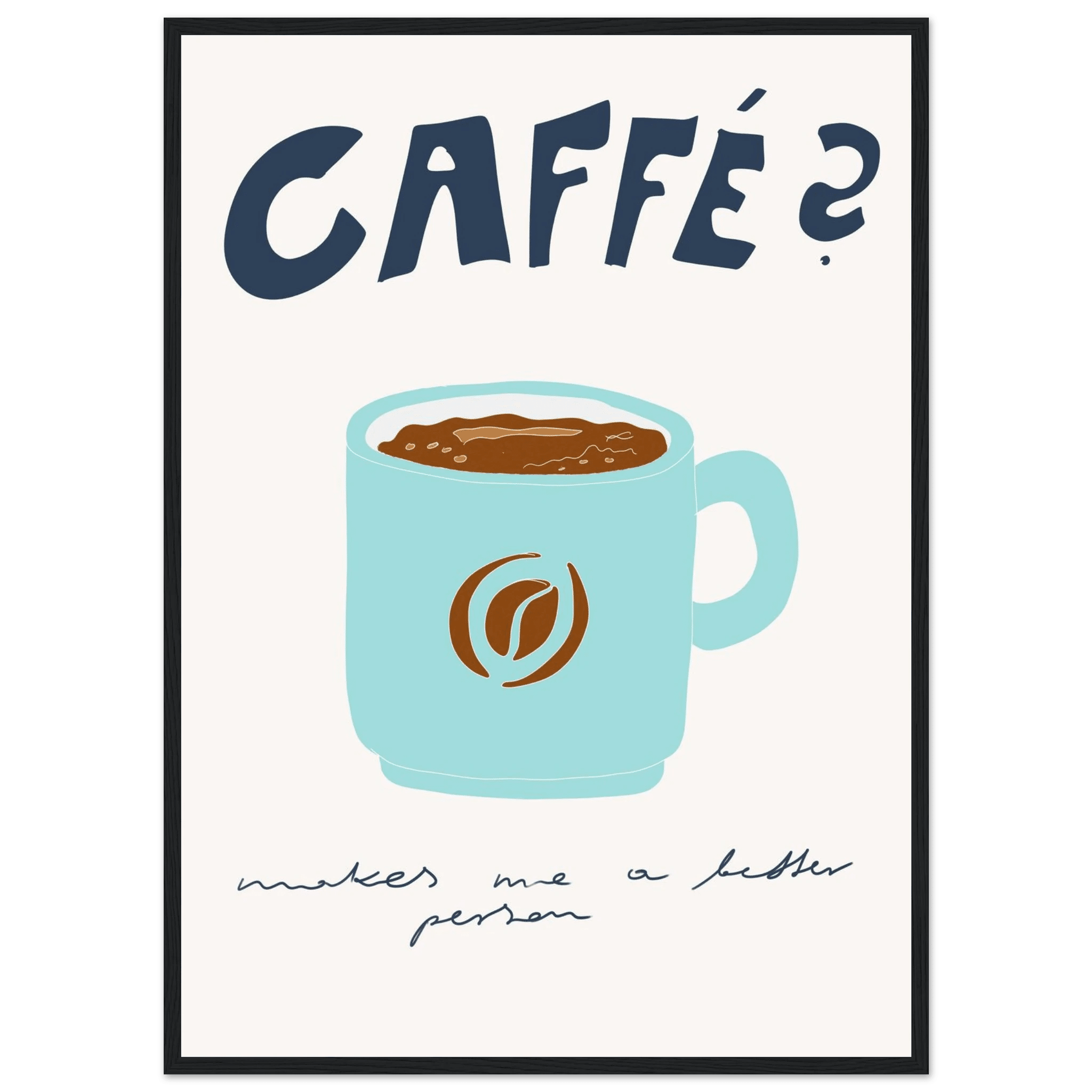 Caffé Makes Me a Better Person Poster – Cozy Coffee Kitchen Wall Art Print (Digital & Printed Options) - Evergreen Posters