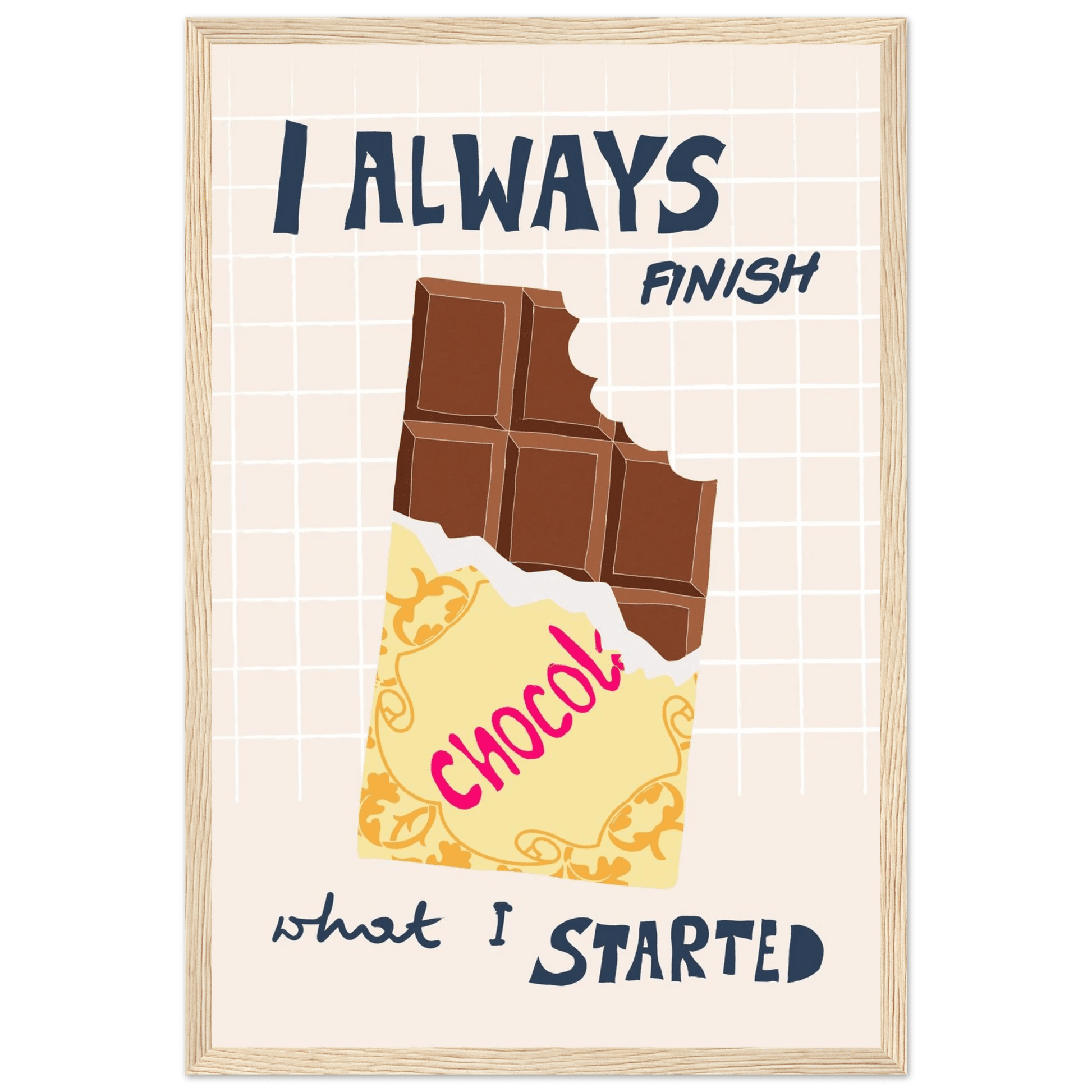 I Always Finish What I Started Poster – Funny Chocolate Kitchen Wall Art Print - Evergreen Posters