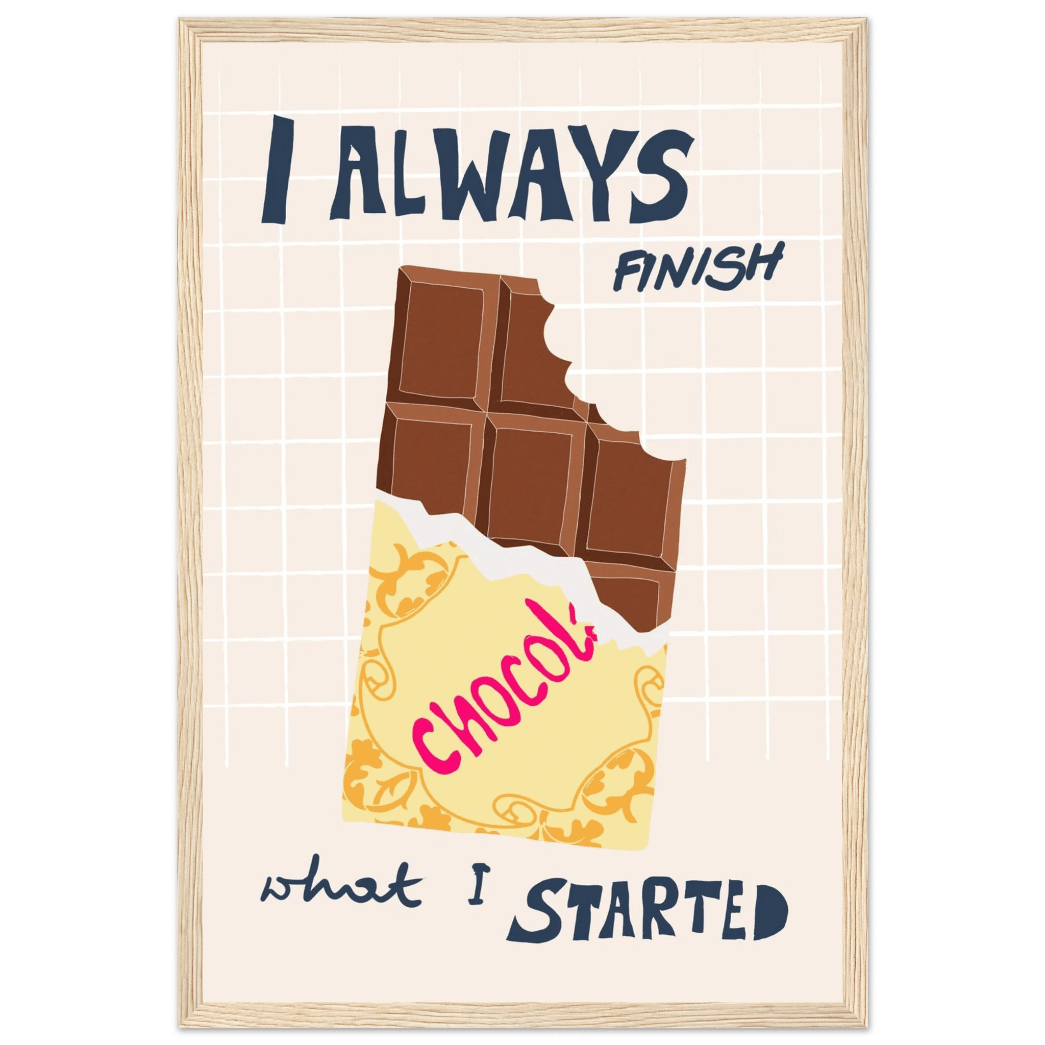I Always Finish What I Started Poster – Funny Chocolate Kitchen Wall Art Print - Evergreen Posters