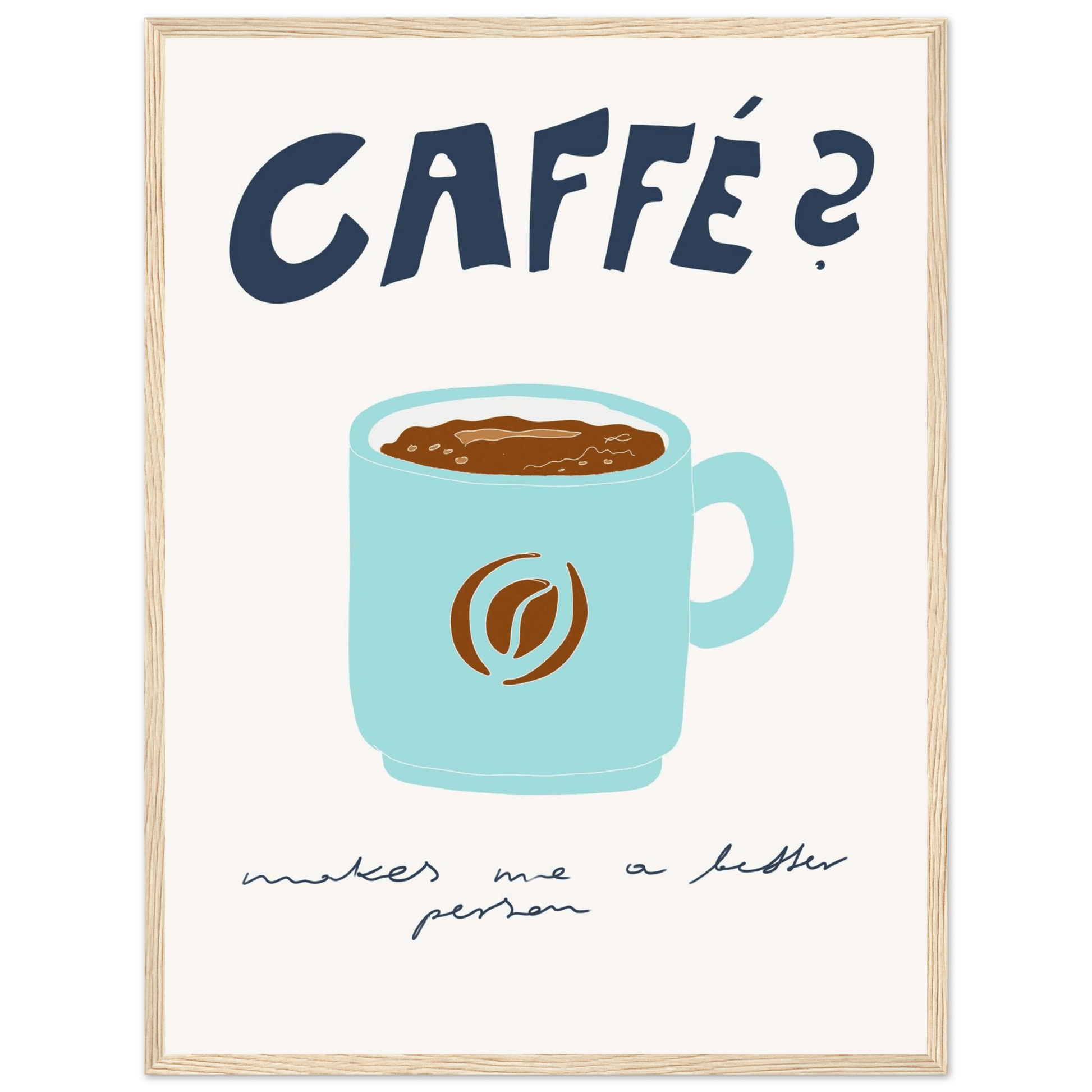 Caffé Makes Me a Better Person Poster – Cozy Coffee Kitchen Wall Art Print (Digital & Printed Options) - Evergreen Posters