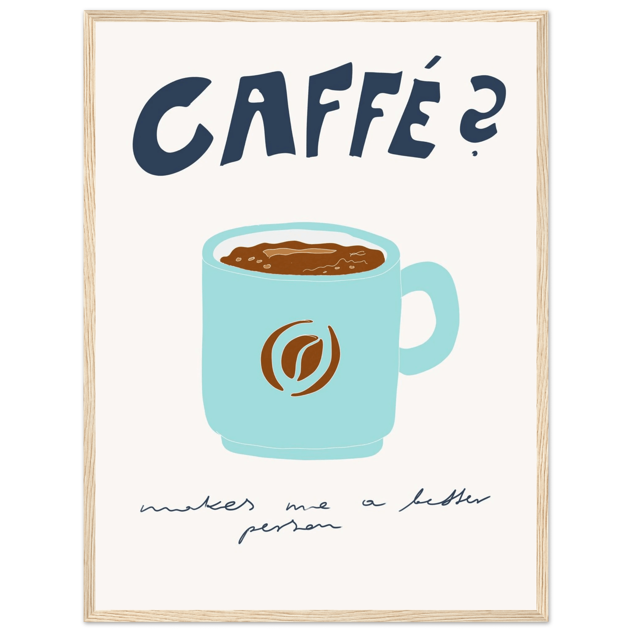 Caffé Makes Me a Better Person Poster – Cozy Coffee Kitchen Wall Art Print (Digital & Printed Options) - Evergreen Posters