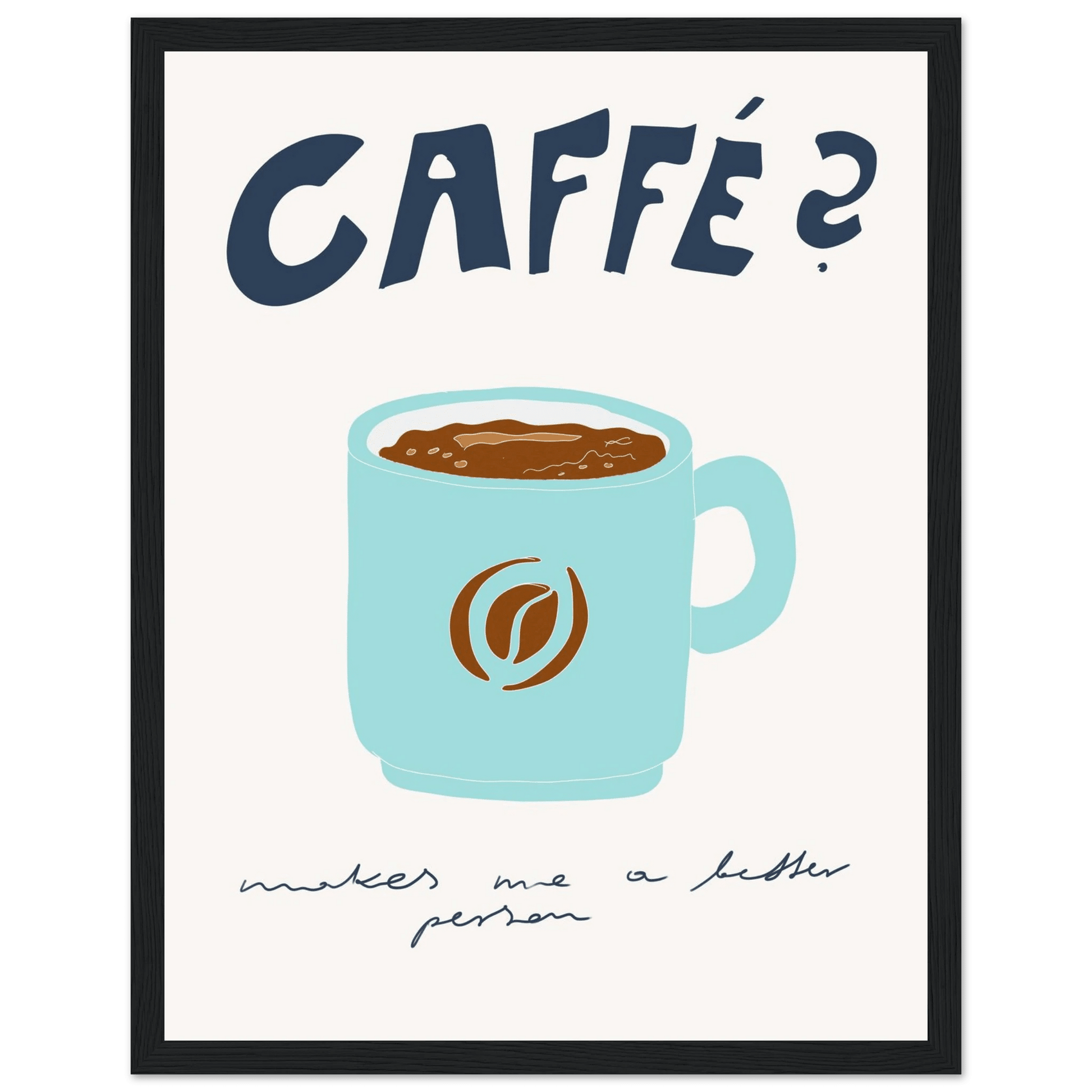 Caffé Makes Me a Better Person Poster – Cozy Coffee Kitchen Wall Art Print (Digital & Printed Options) - Evergreen Posters