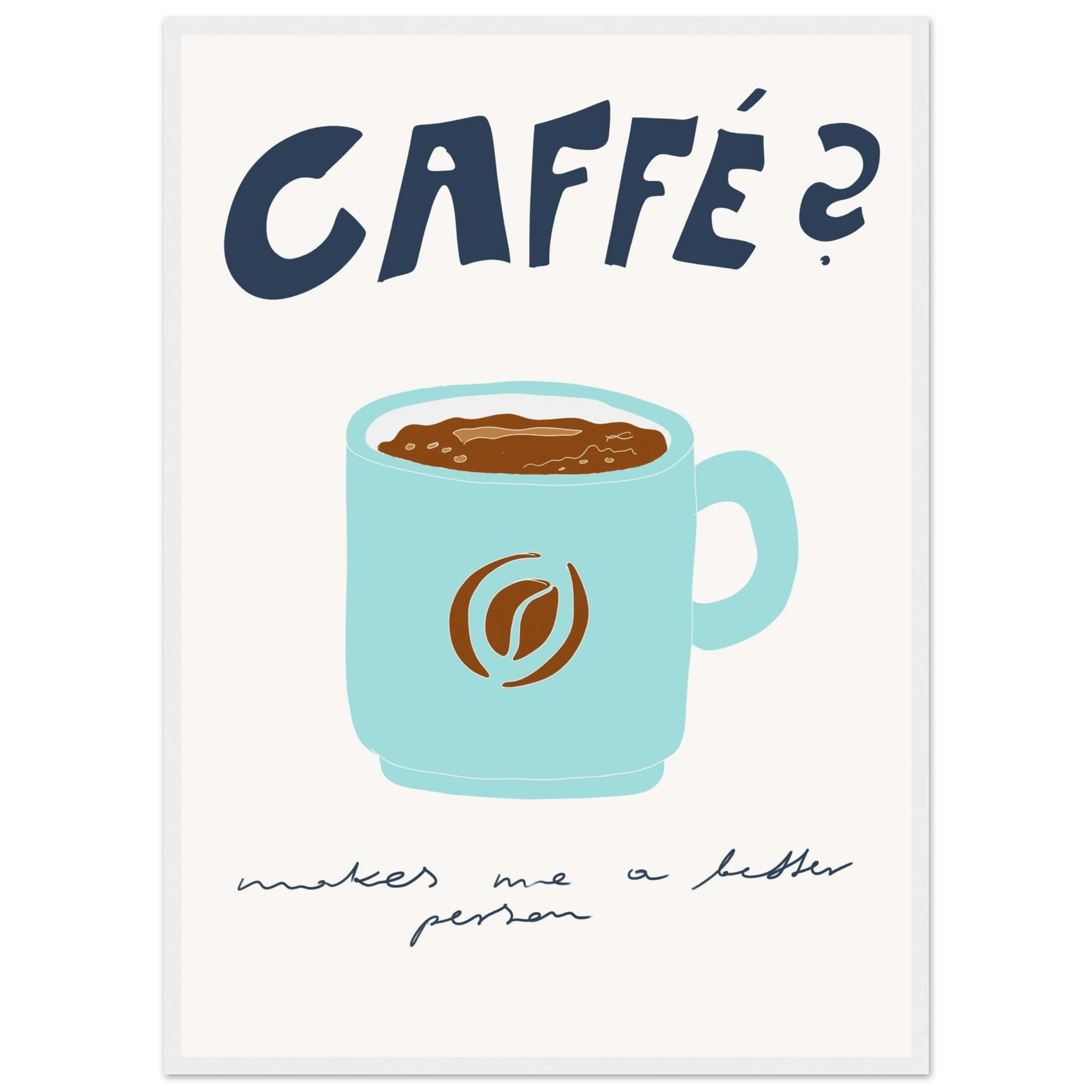Caffé Makes Me a Better Person Poster – Cozy Coffee Kitchen Wall Art Print (Digital & Printed Options) - Evergreen Posters