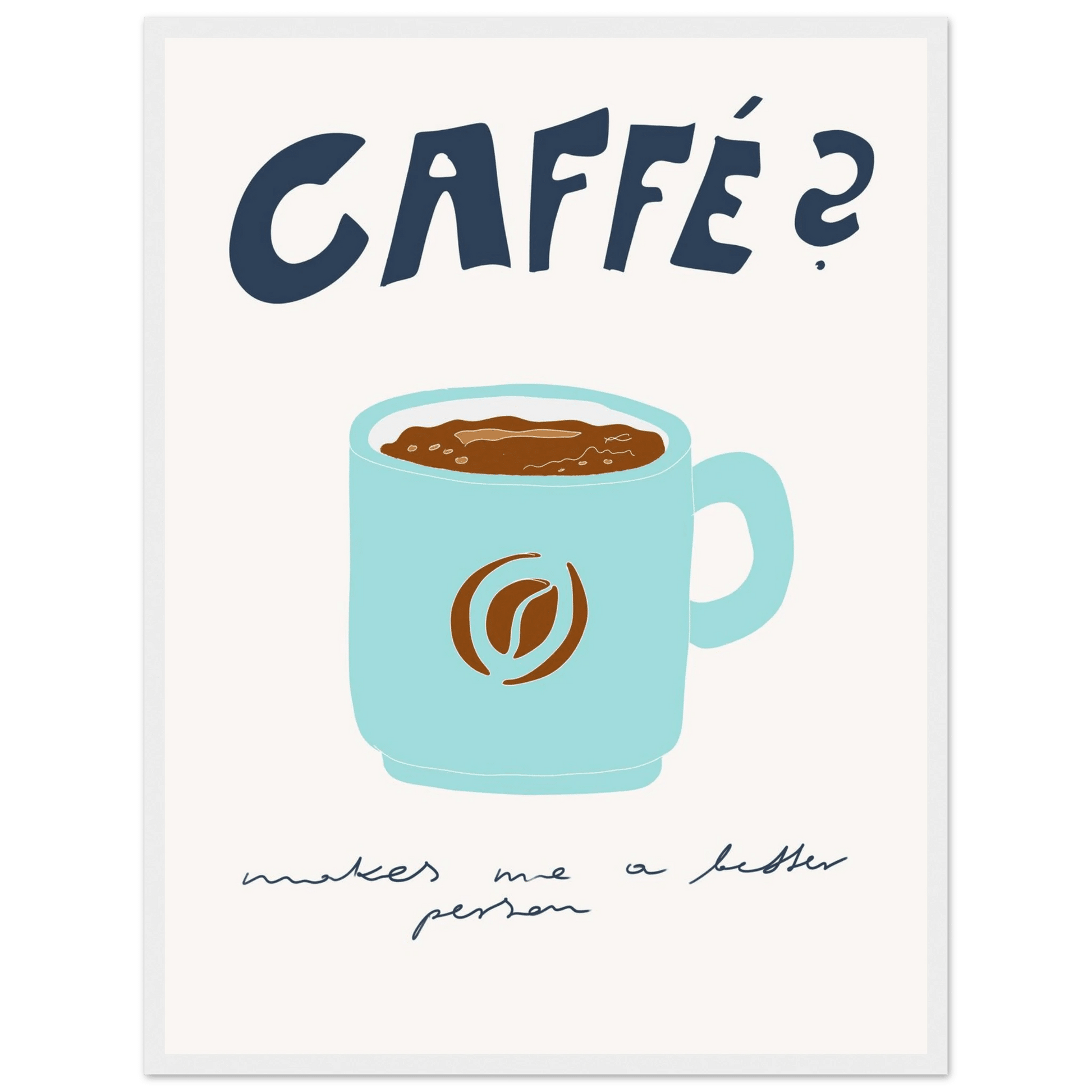 Caffé Makes Me a Better Person Poster – Cozy Coffee Kitchen Wall Art Print (Digital & Printed Options) - Evergreen Posters
