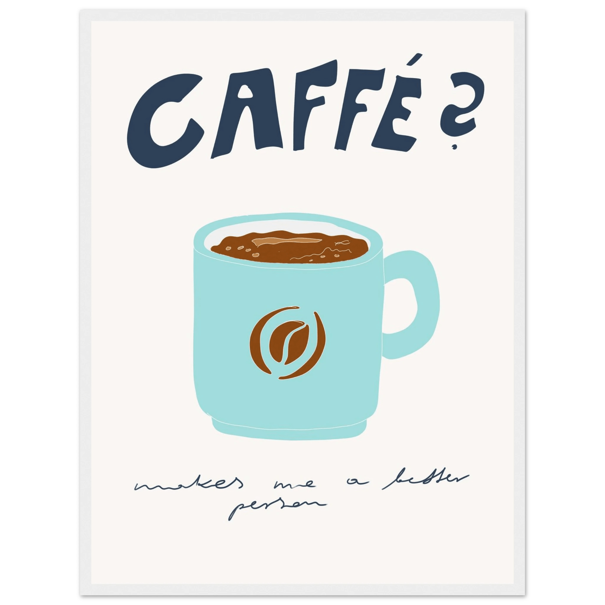 Caffé Makes Me a Better Person Poster – Cozy Coffee Kitchen Wall Art Print (Digital & Printed Options) - Evergreen Posters