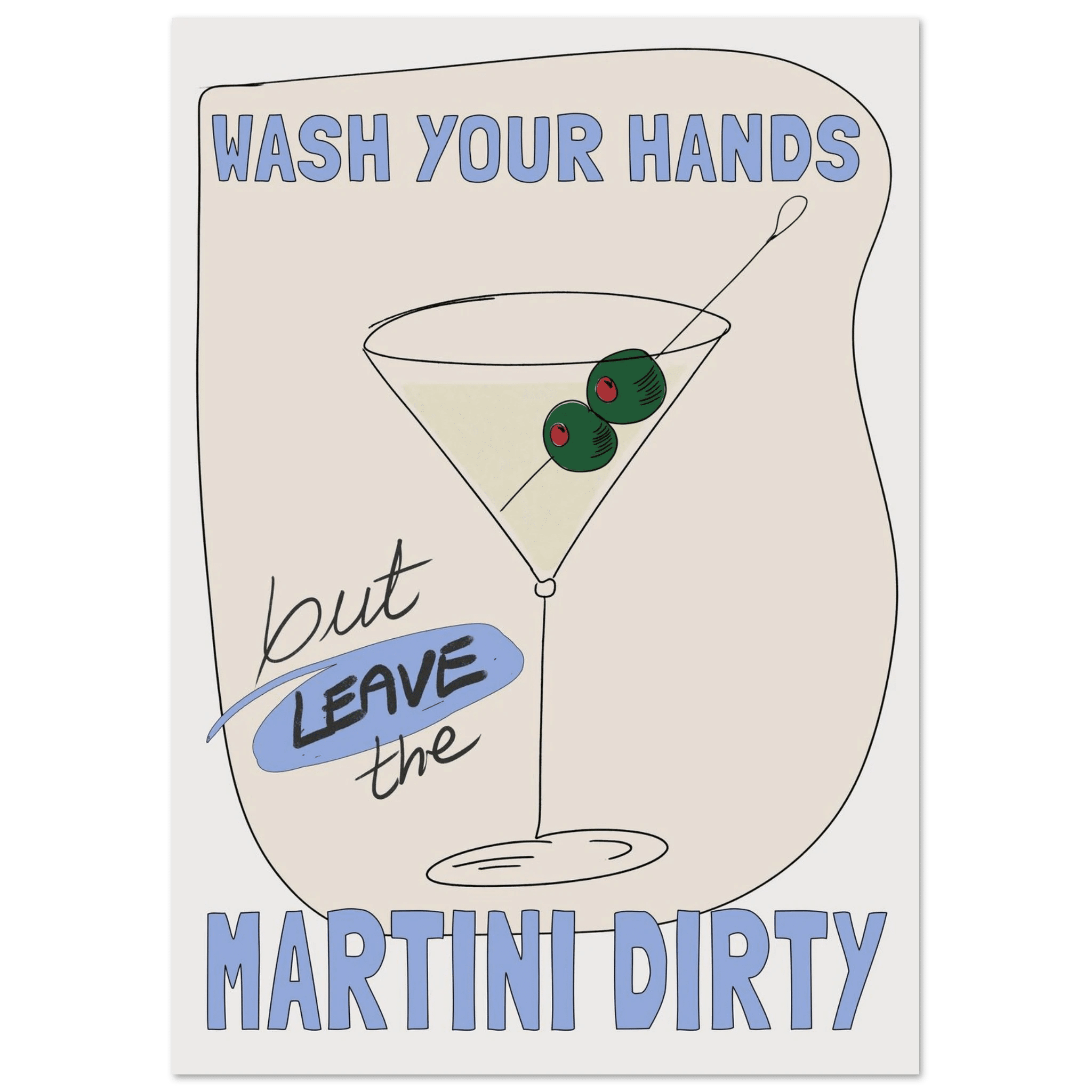 Wash Your Hands But Leave The Martini Dirty Poster – Funny Kitchen & Bar Wall Art Print - Evergreen Posters