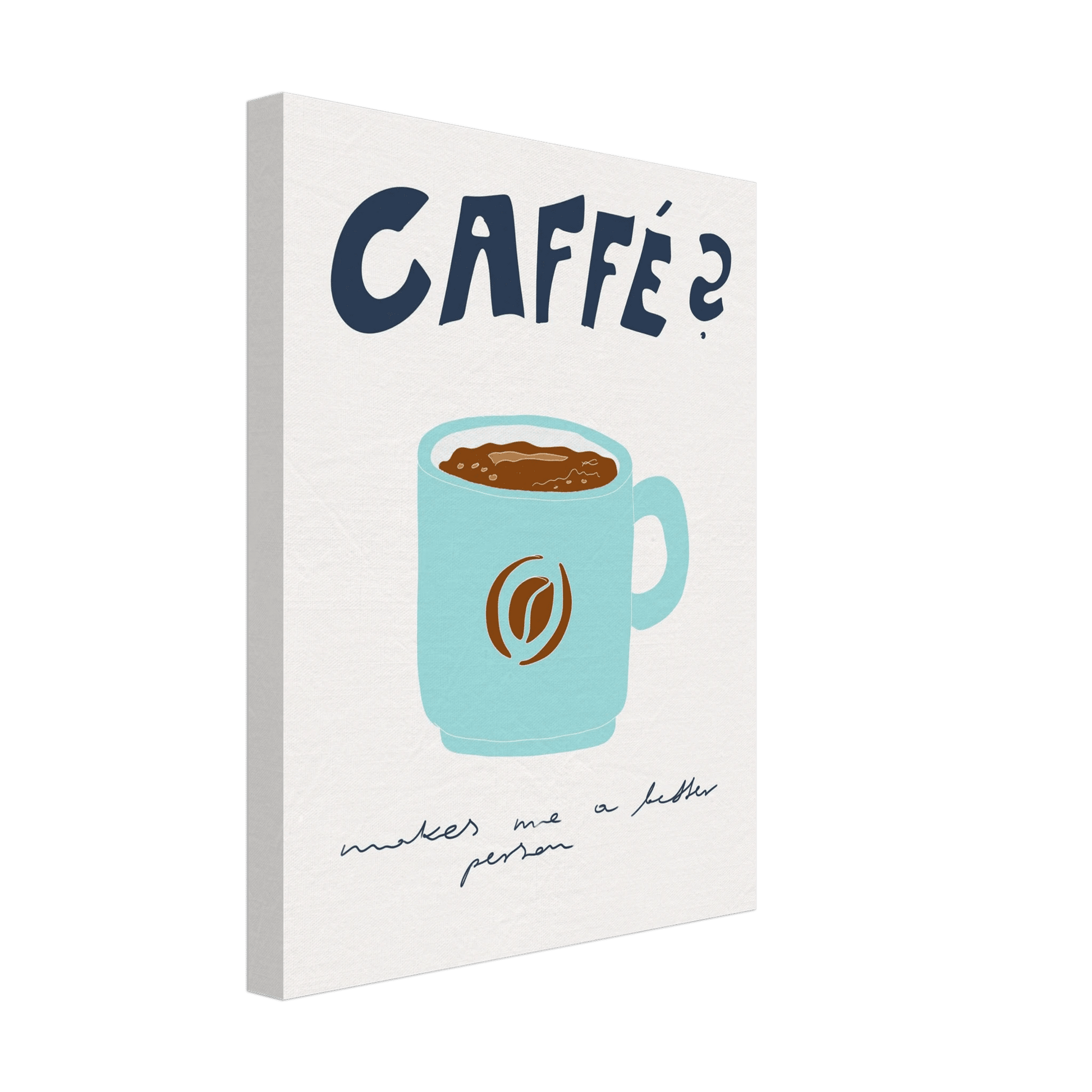 Caffé Makes Me a Better Person Poster – Cozy Coffee Kitchen Wall Art Print (Digital & Printed Options) - Evergreen Posters