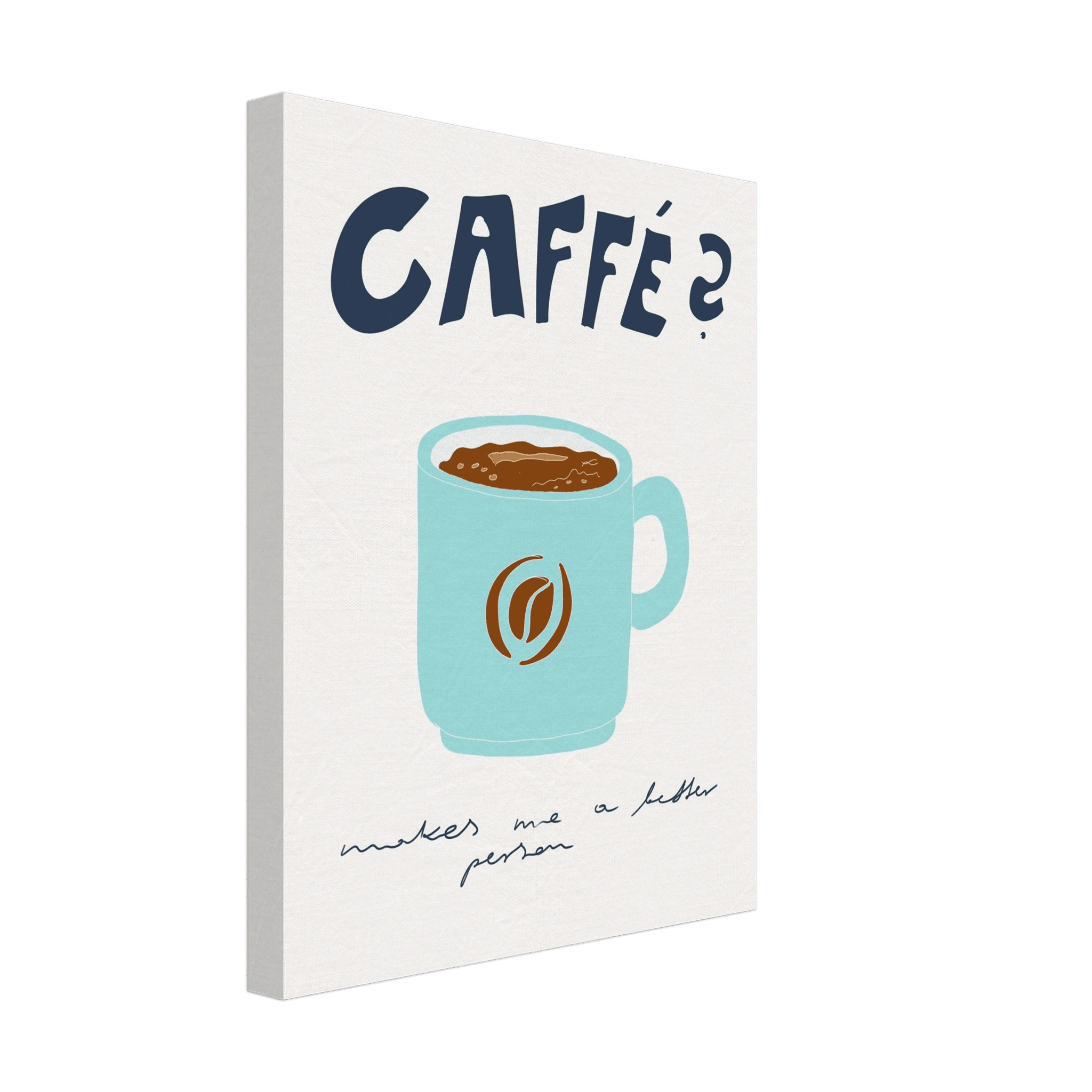 Caffé Makes Me a Better Person Poster – Cozy Coffee Kitchen Wall Art Print (Digital & Printed Options) - Evergreen Posters